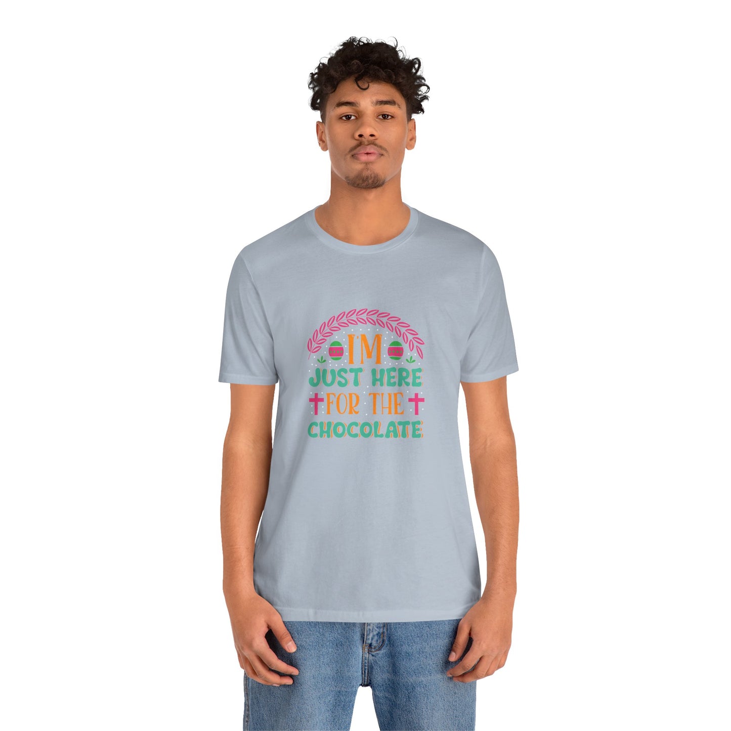 Funny Easter Shirt – I’m Just Here for the Chocolate Tee