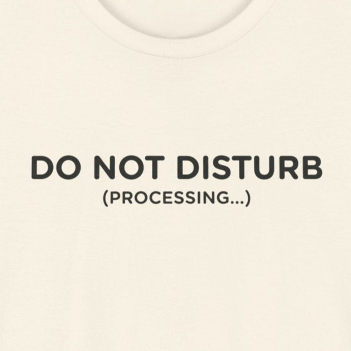 T-Shirt DO NOT DISTURB T-Shirt – Funny Minimalist Processing Graphic Tee