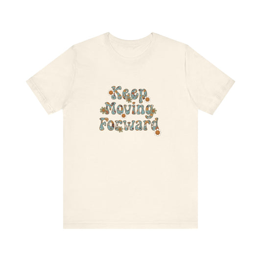T-Shirt Motivational Message Shirt – Keep Moving Forward Tee