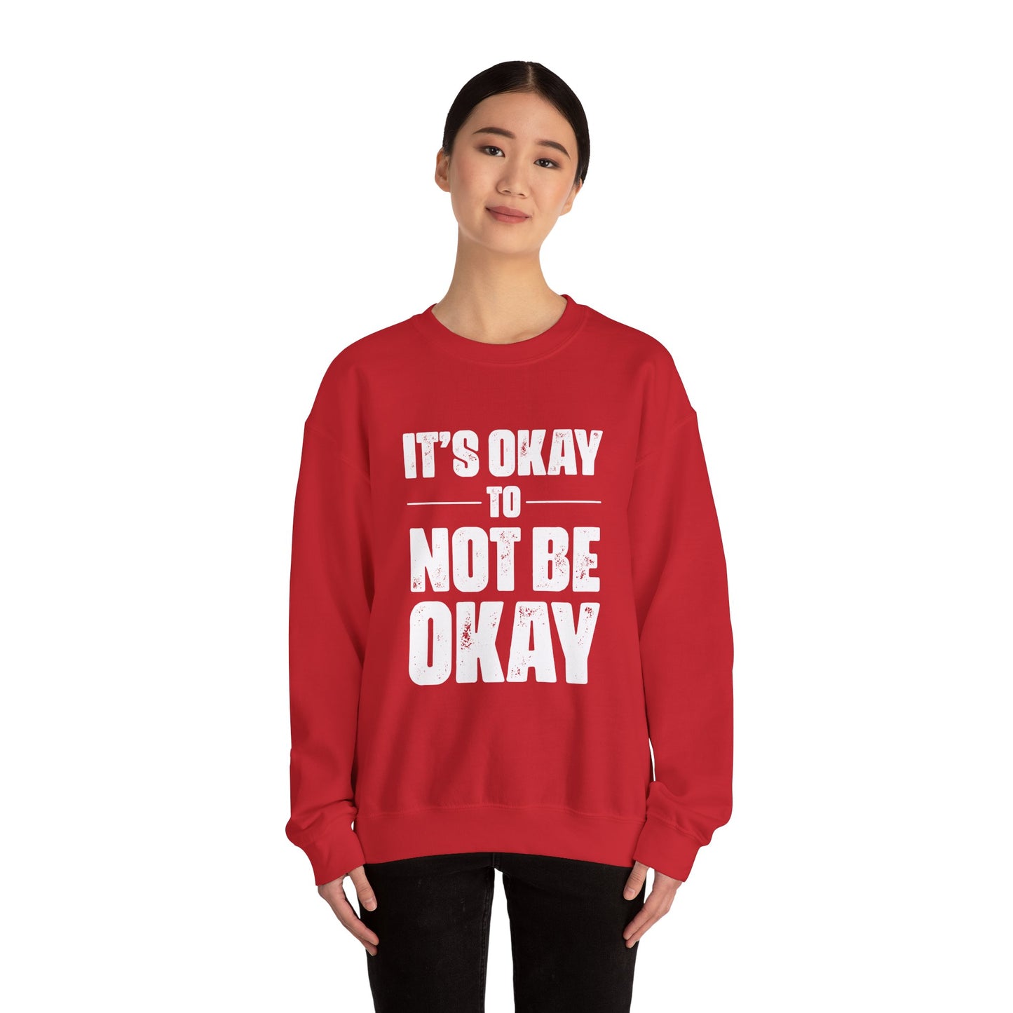 It’s Okay Not to Be Okay – Mental Health Sweatshirt for Awareness
