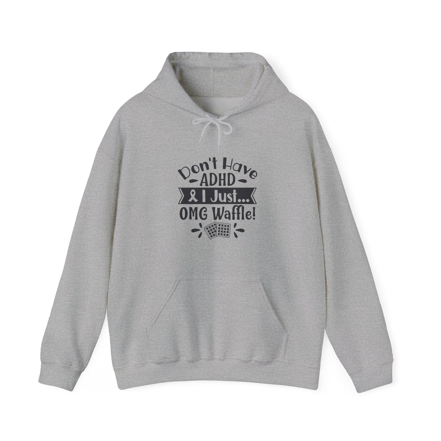 Hoodie Don't Have ADHD I Just... OMG Waffle! – Funny ADHD Awareness Hoodie