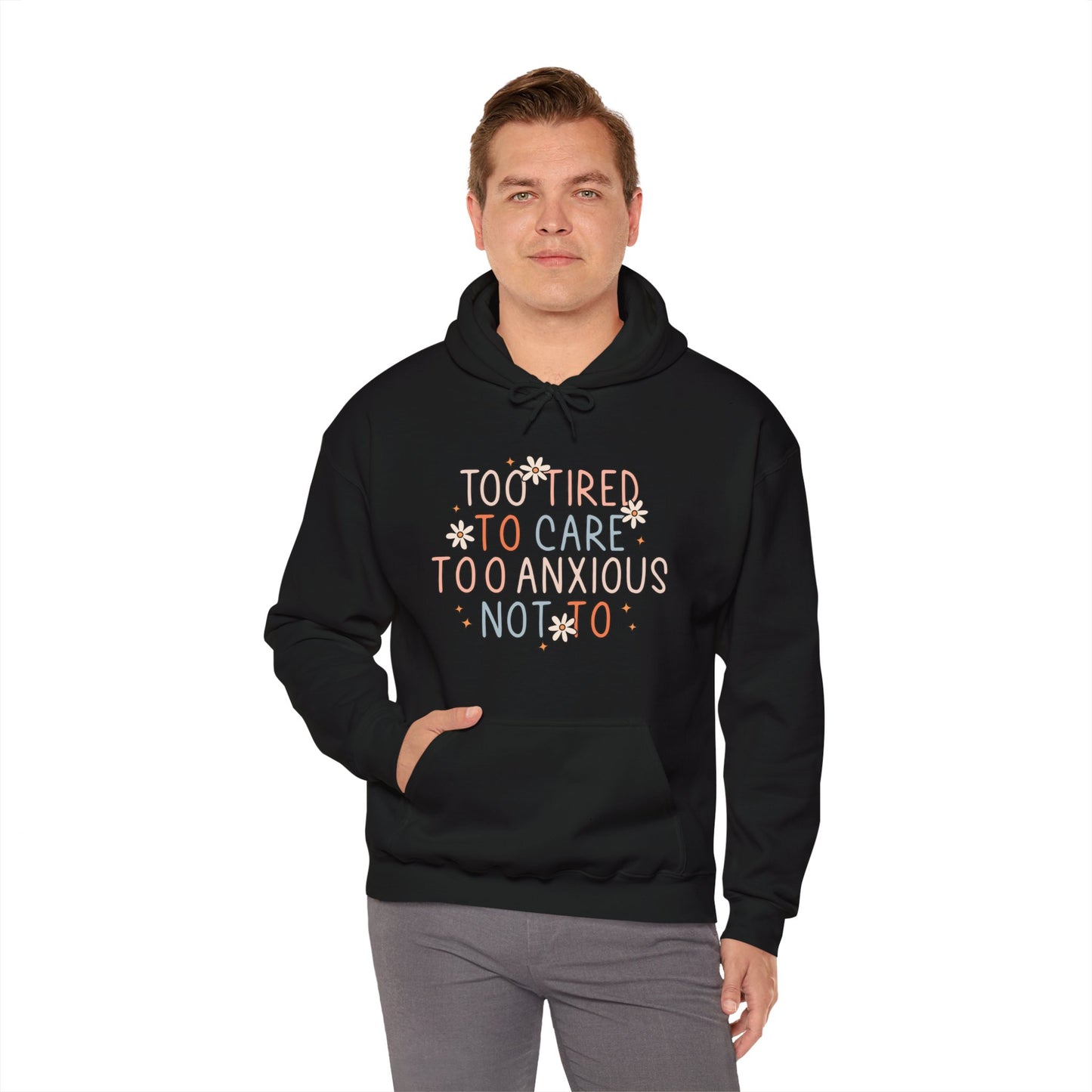 Too Tired to Care, Too Anxious Not To – Mental Health Hoodies