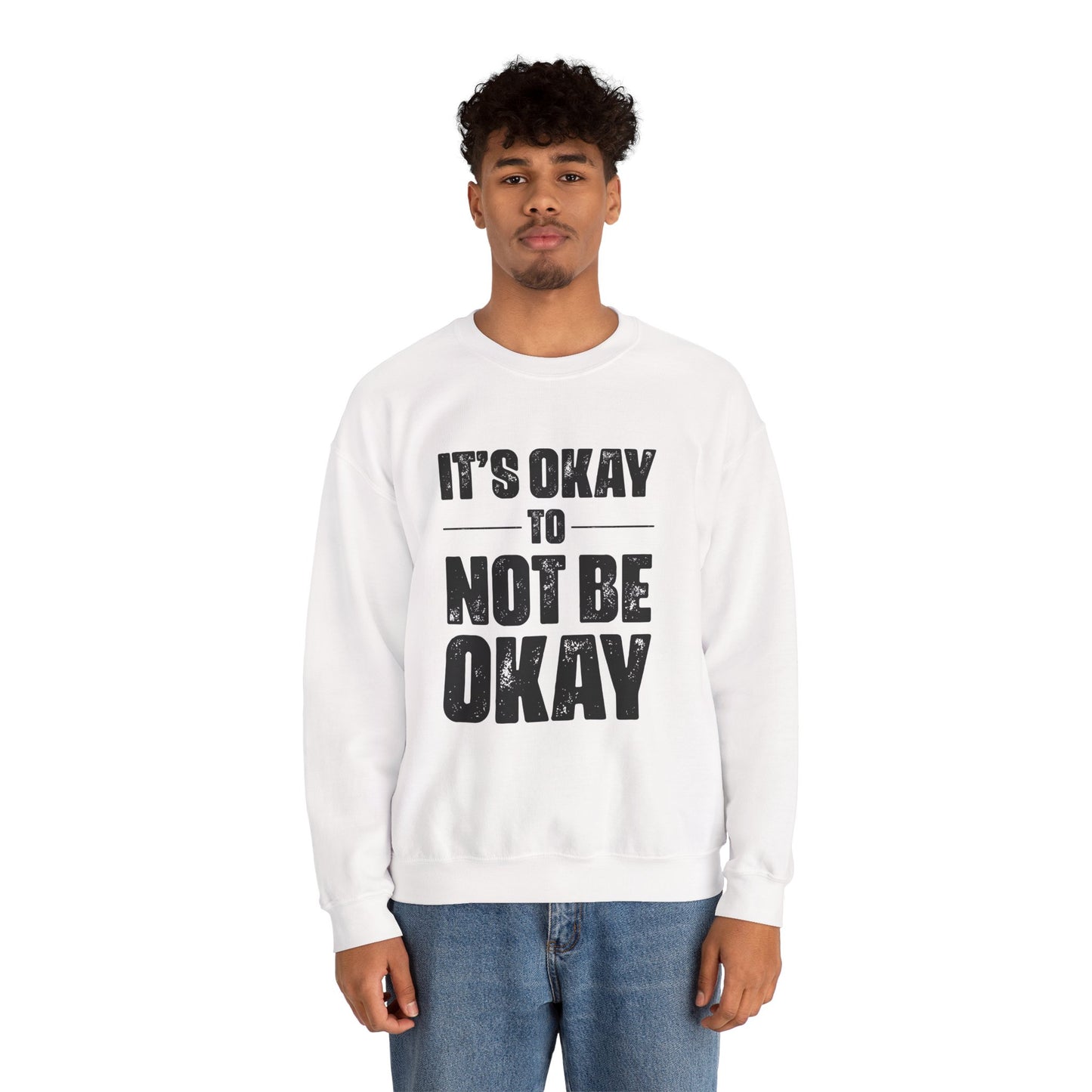 It’s Okay Not to Be Okay – Mental Health Sweatshirt for Awareness
