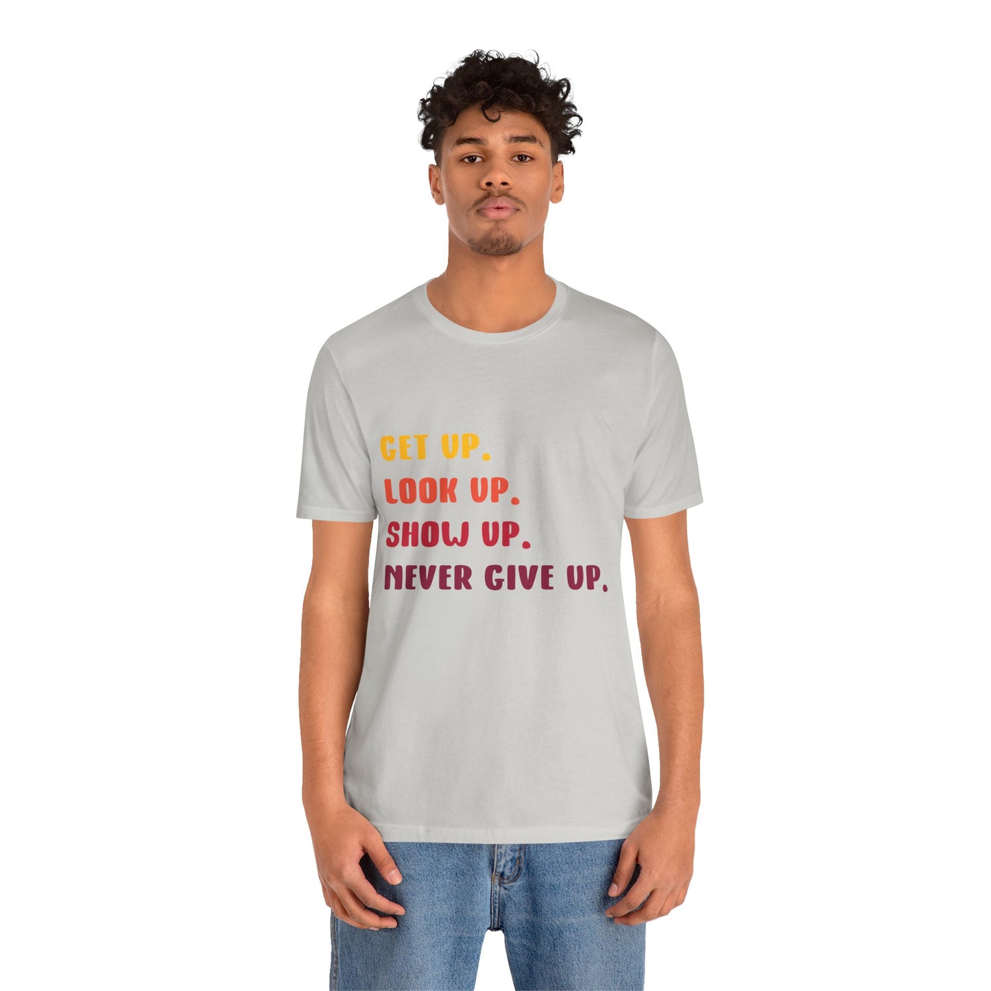 Wake Up, Show Up, Never Give Up – You Got This T-Shirt
