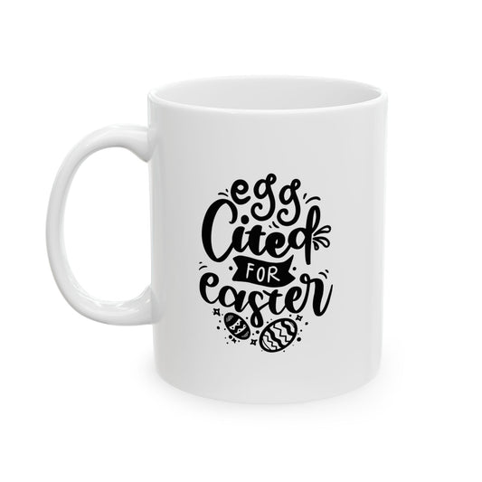 Mug Egg-cited for Easter Mug | Funny & Cute Easter Coffee Cup