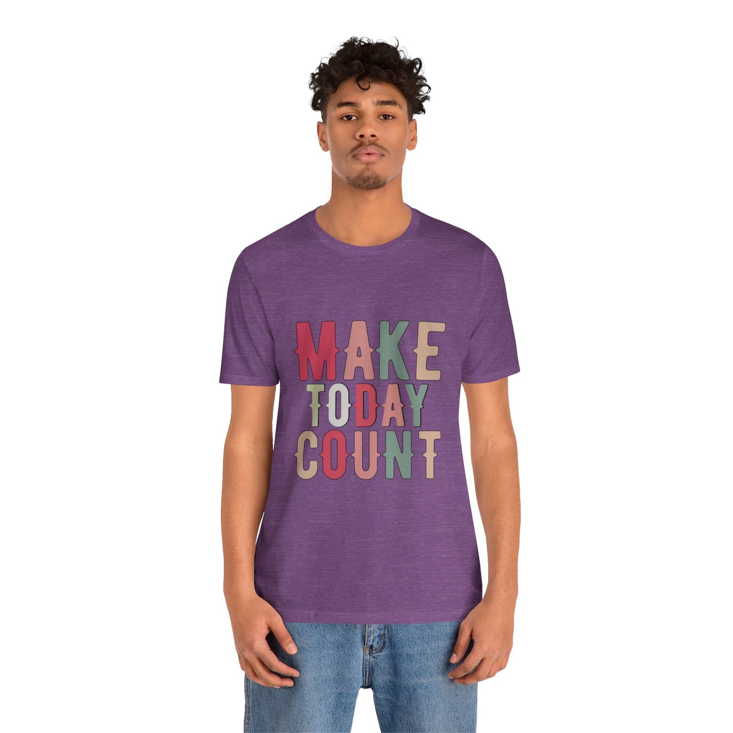 Make Today Count – Daily Inspiration T-Shirt for All Genders