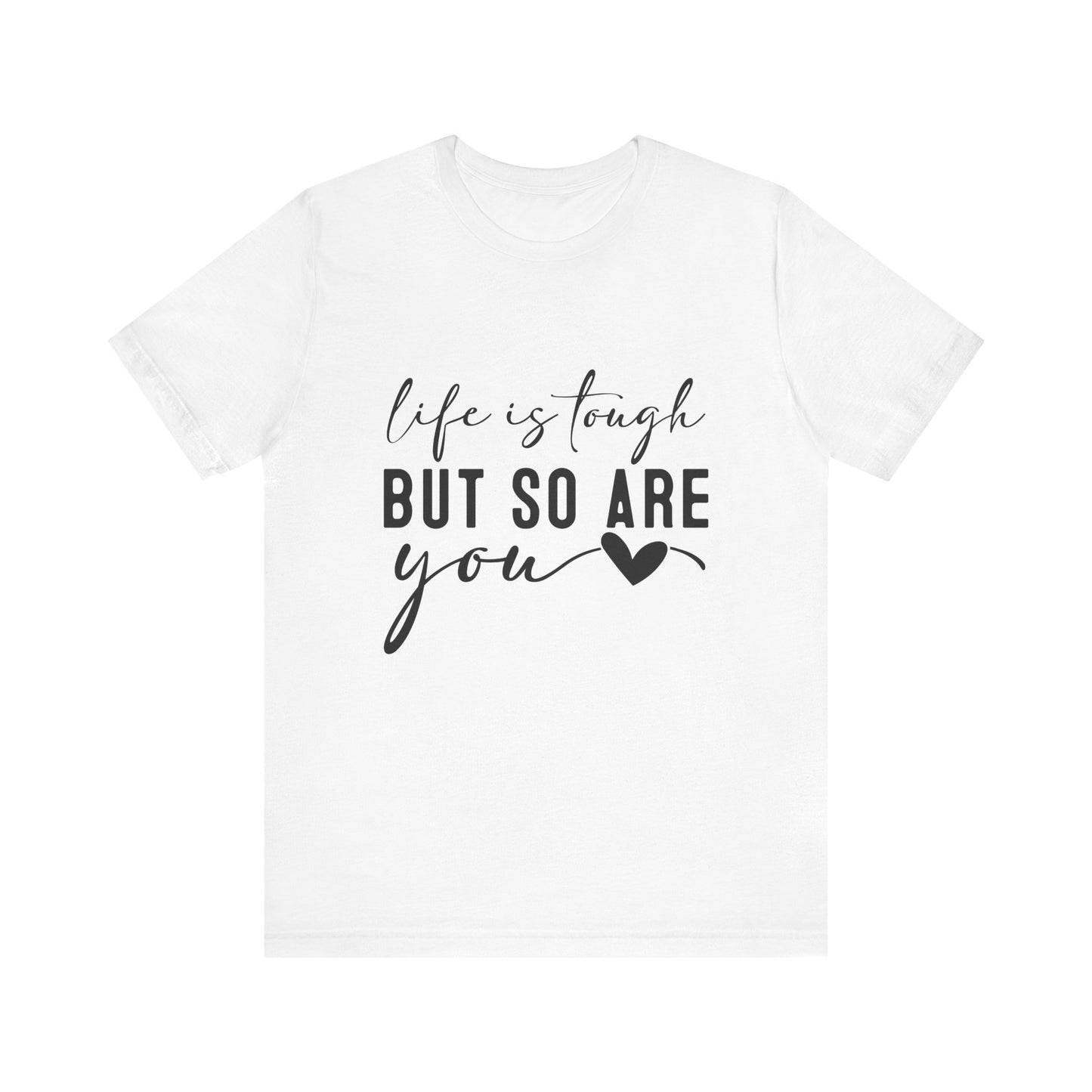 White Life is Tough, But So Are You – Empowering Message Shirt