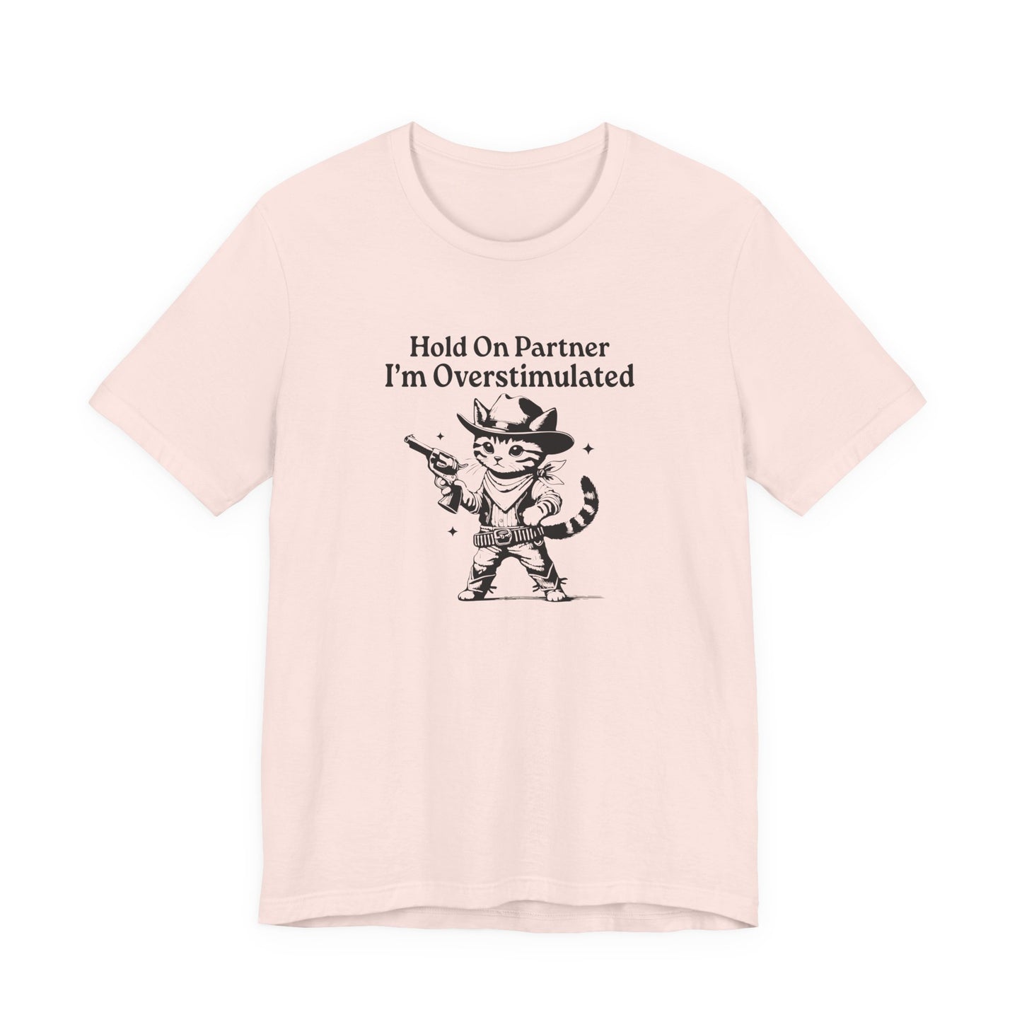 T-Shirt Hold On Partner I’m Overstimulated ADHD T-Shirt – Funny Cat Shirt