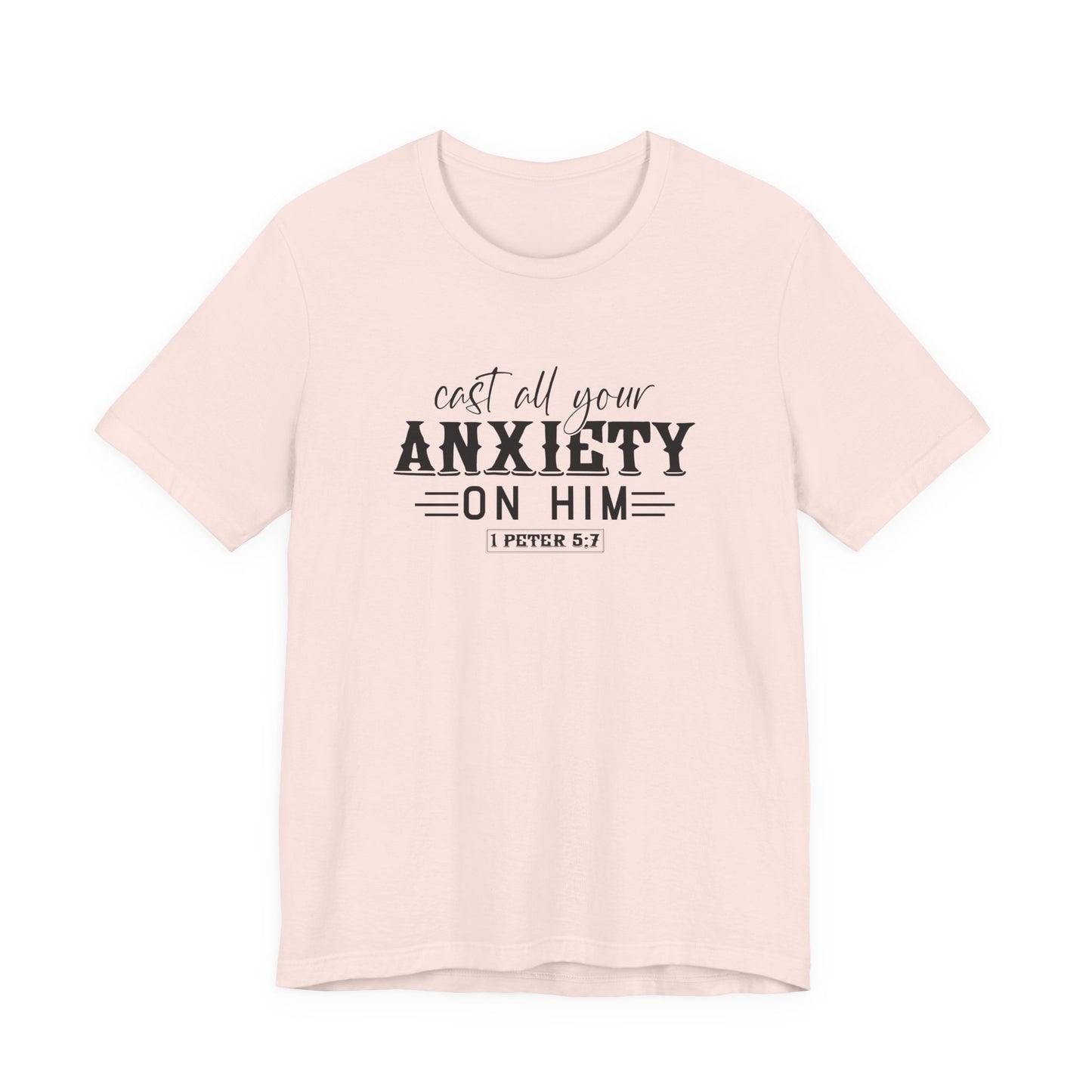 T-Shirt Cast All Your Anxiety on Him Anxiety Shirt – Christian Bible Verse Tee