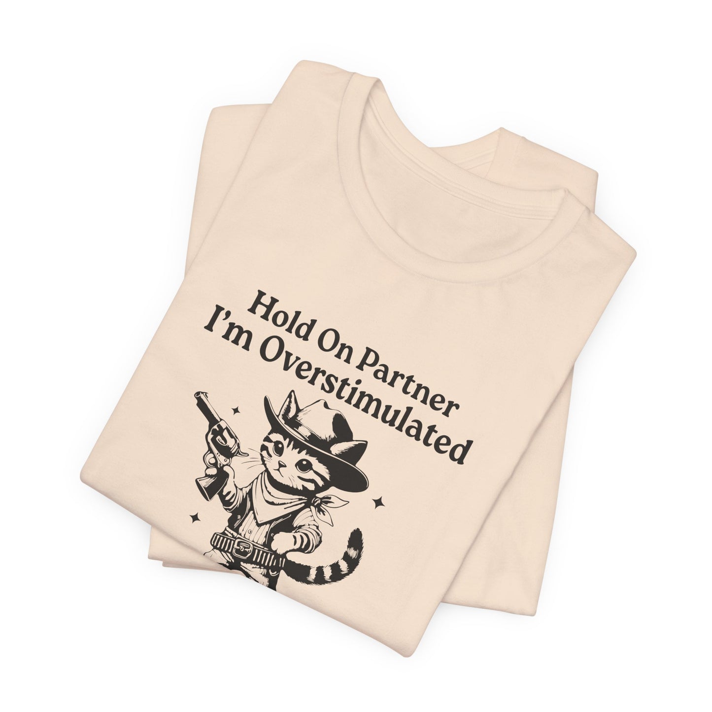 T-Shirt Hold On Partner I’m Overstimulated ADHD T-Shirt – Funny Cat Shirt