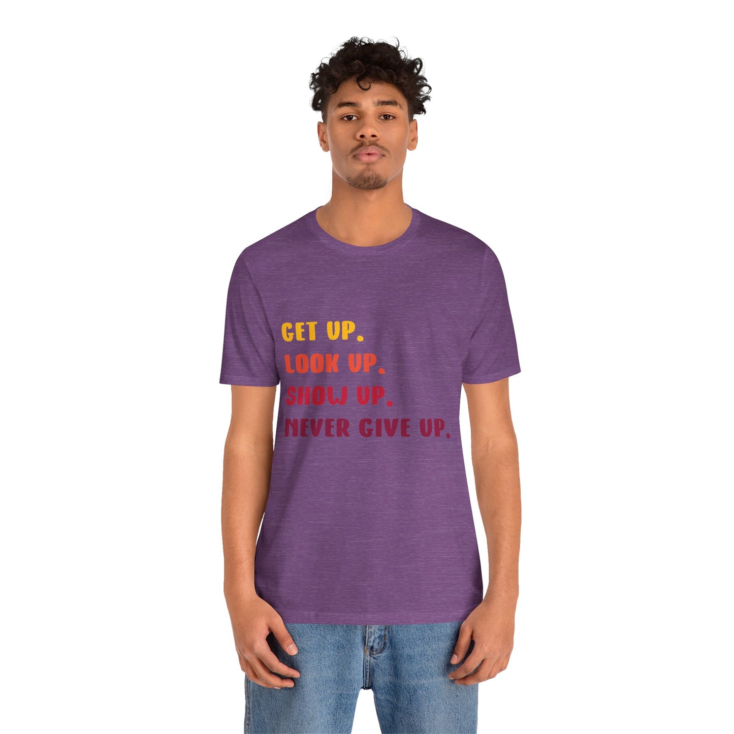 Wake Up, Show Up, Never Give Up – You Got This T-Shirt