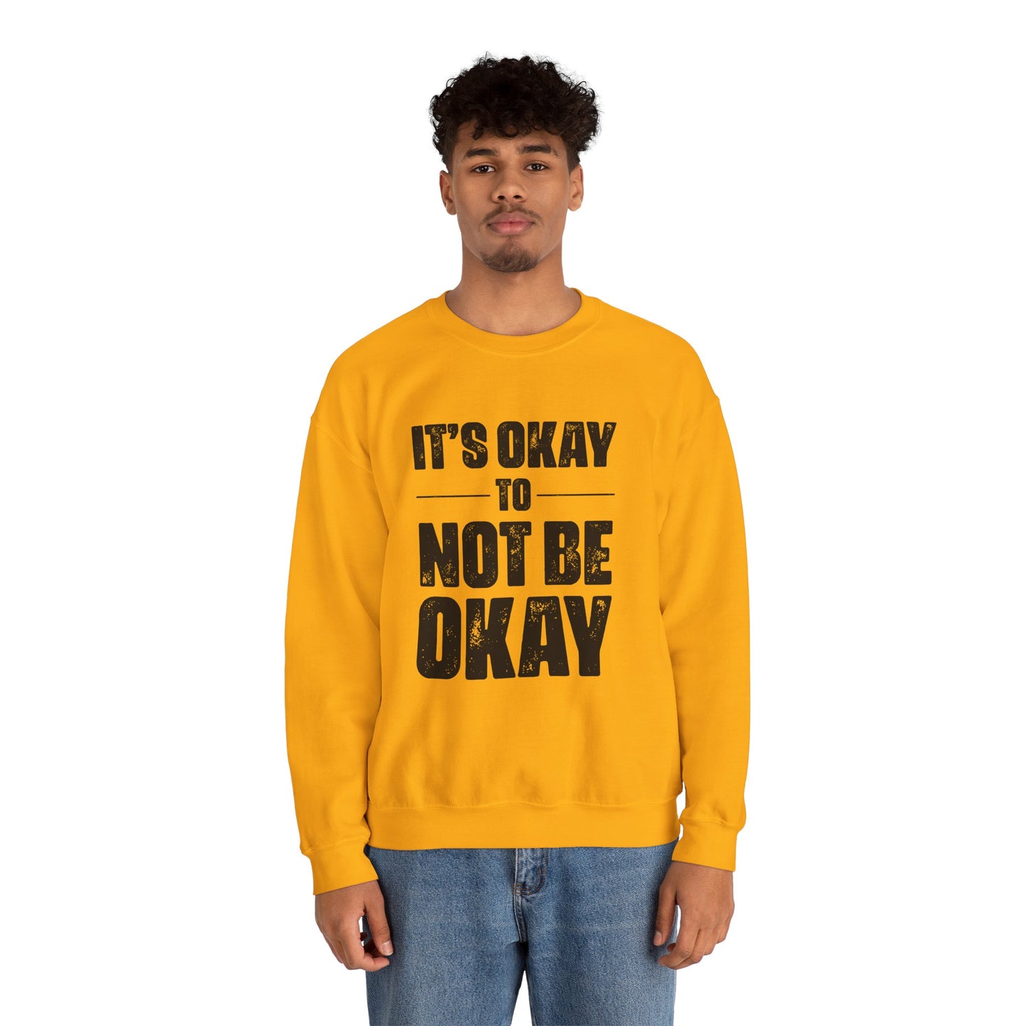 It’s Okay Not to Be Okay – Mental Health Sweatshirt for Awareness