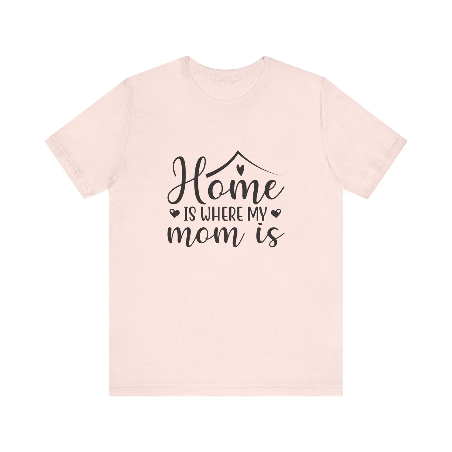 Soft Pink Mother’s Day Gift Tee – Home Is Where My Mom Is Shirt