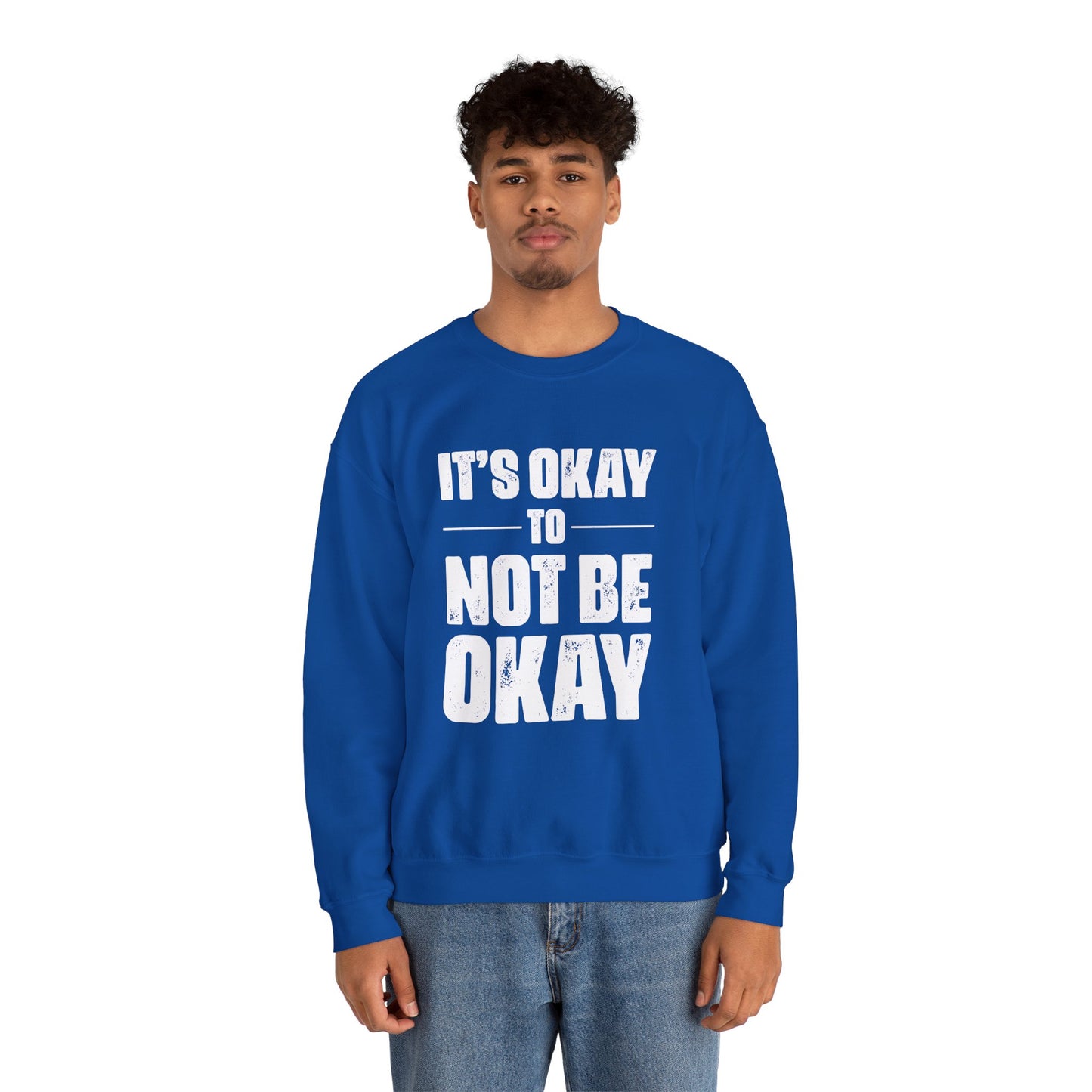 It’s Okay Not to Be Okay – Mental Health Sweatshirt for Awareness