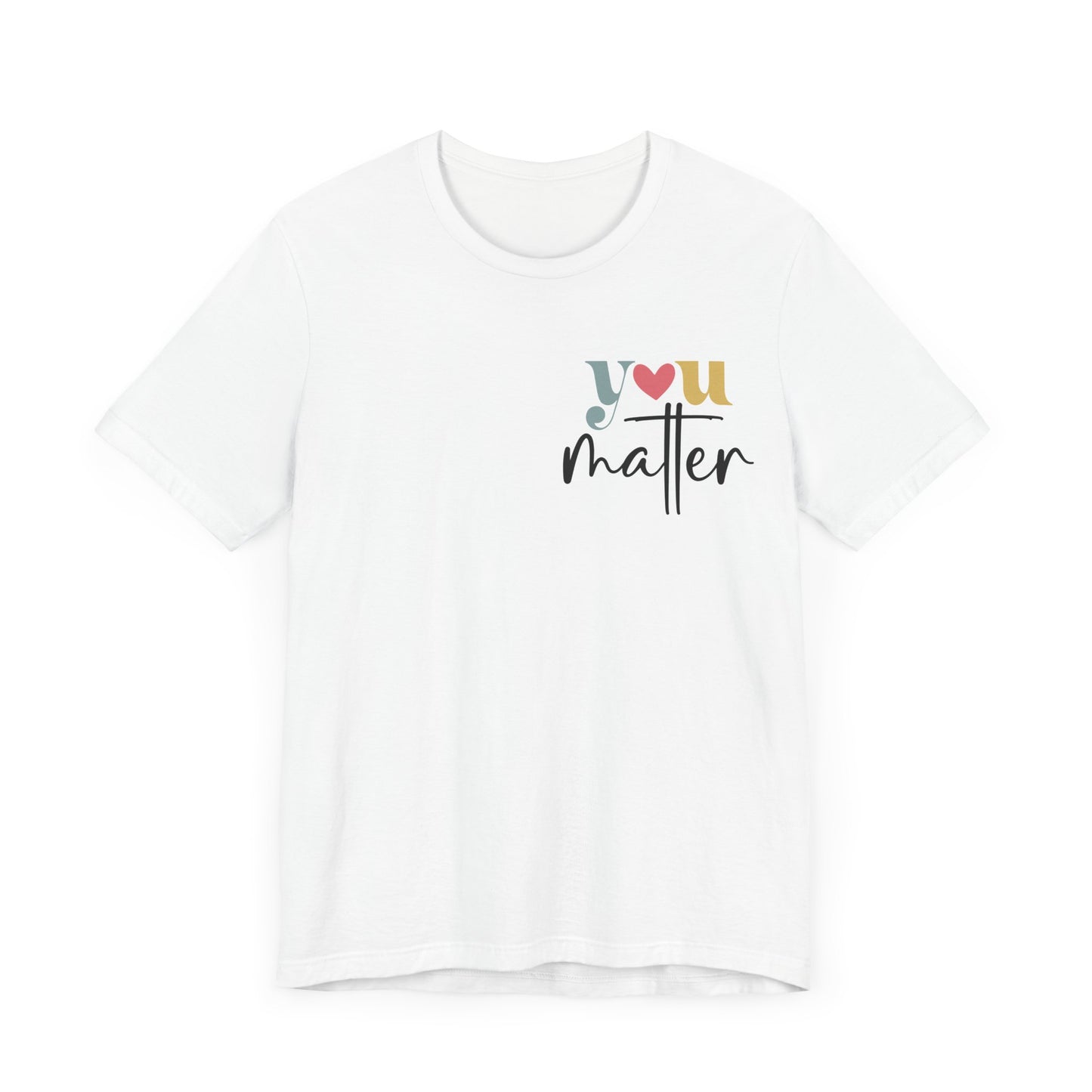 You Matter – White You Matter T Shirt with Back Print for Mental Health