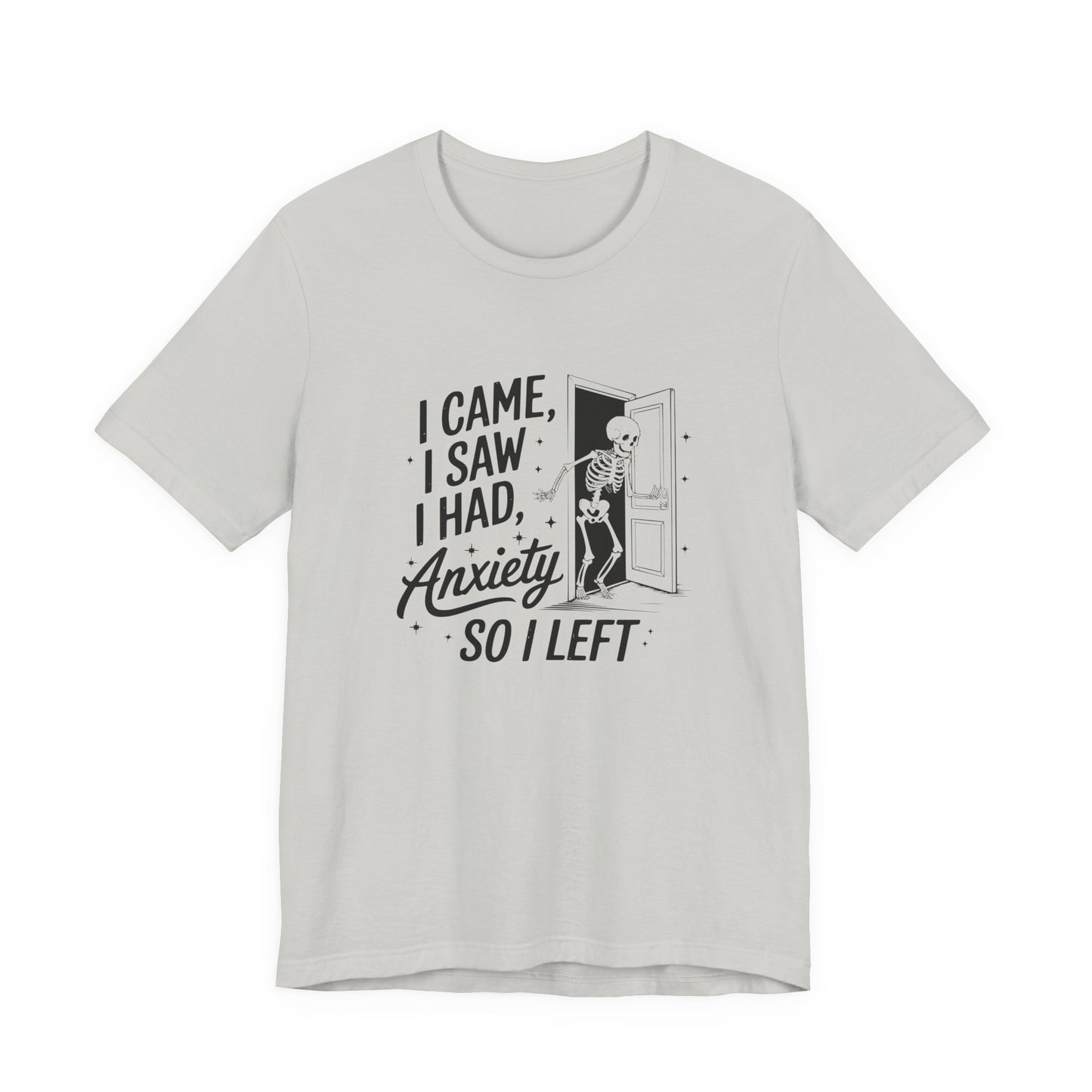 T-Shirt I CAME I SAW I HAD ANXIETY Shirt – Funny Anxiety Shirt Unisex