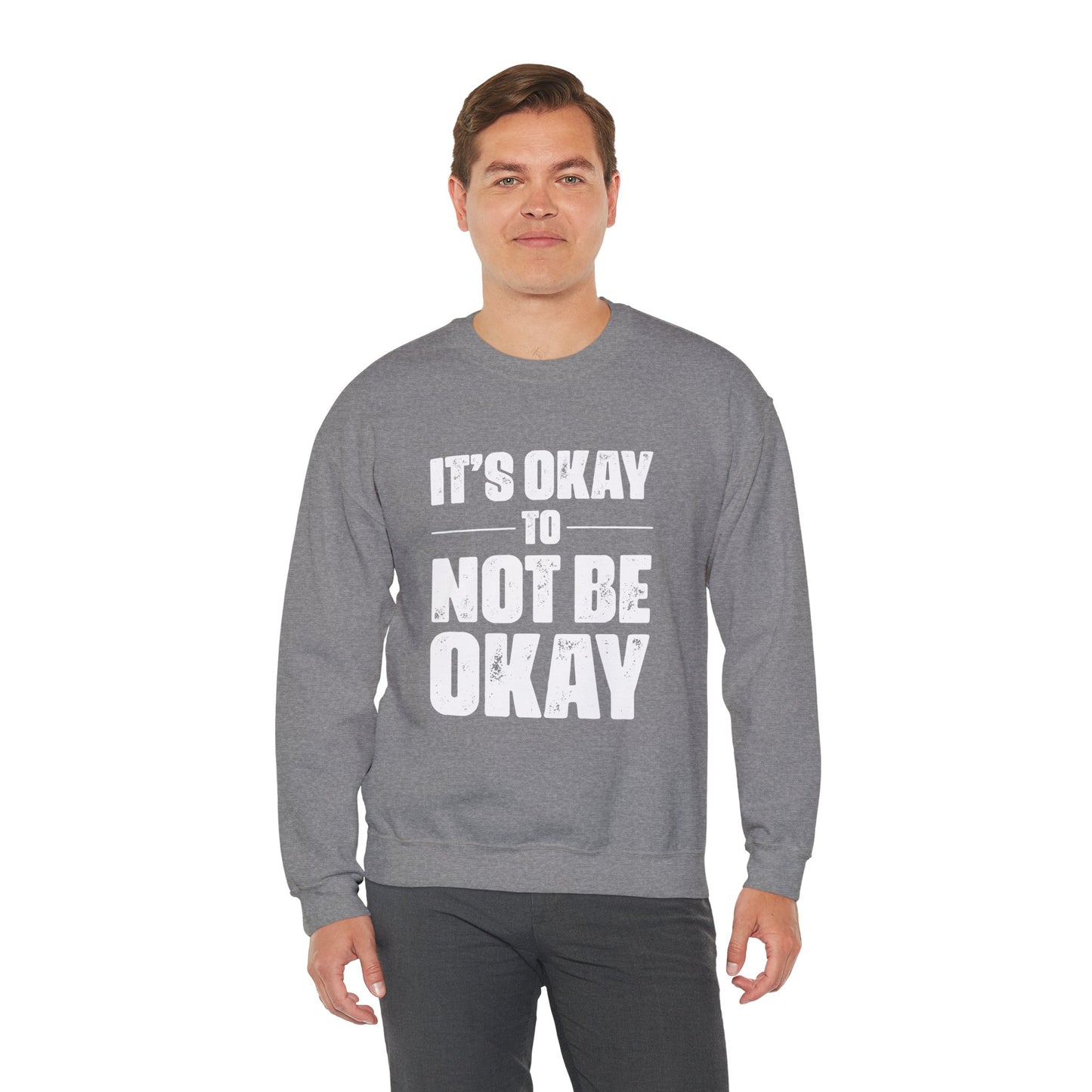 It’s Okay Not to Be Okay – Mental Health Sweatshirt for Awareness
