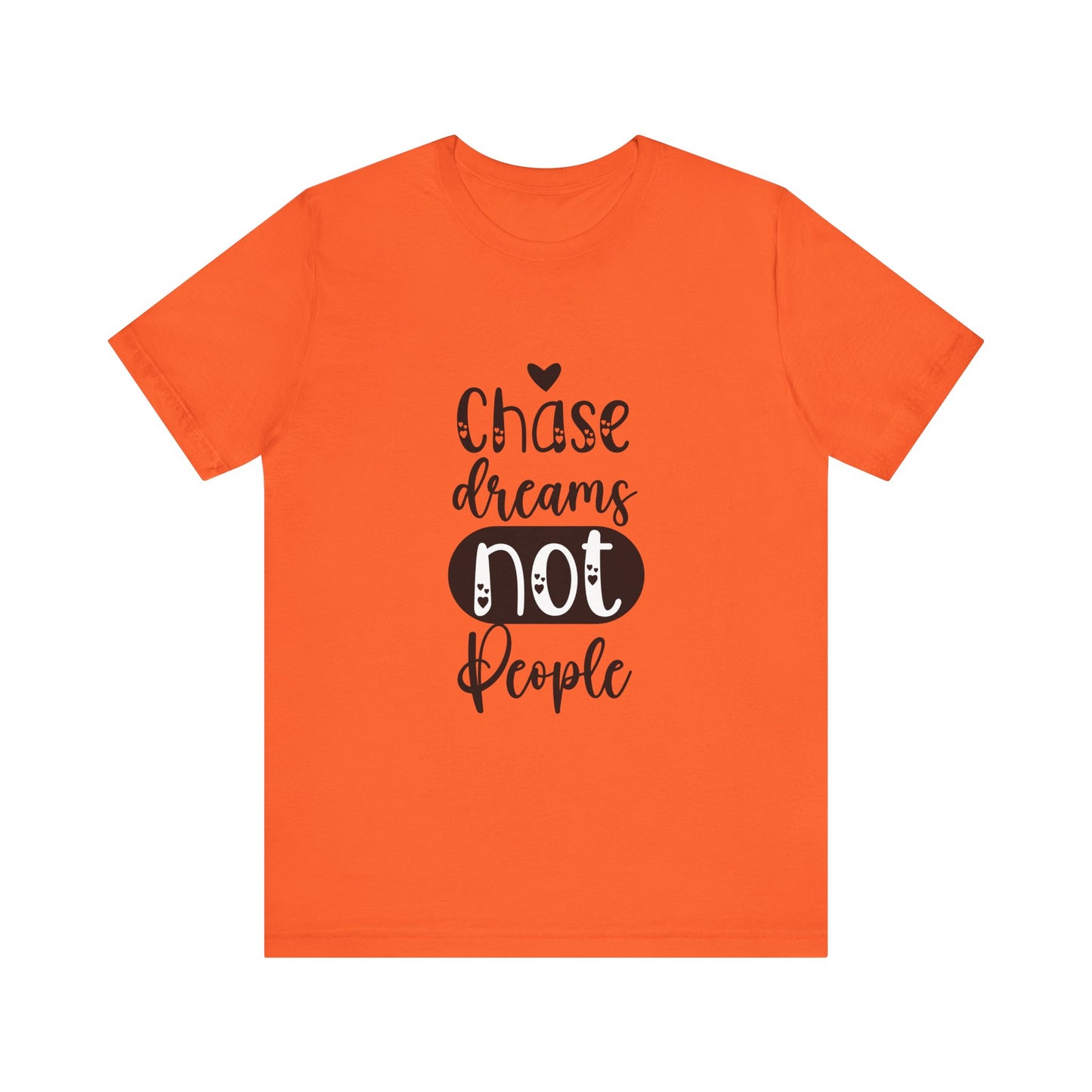 T-Shirt Chase Dreams, Not People – Motivational Phrases Tee for Women