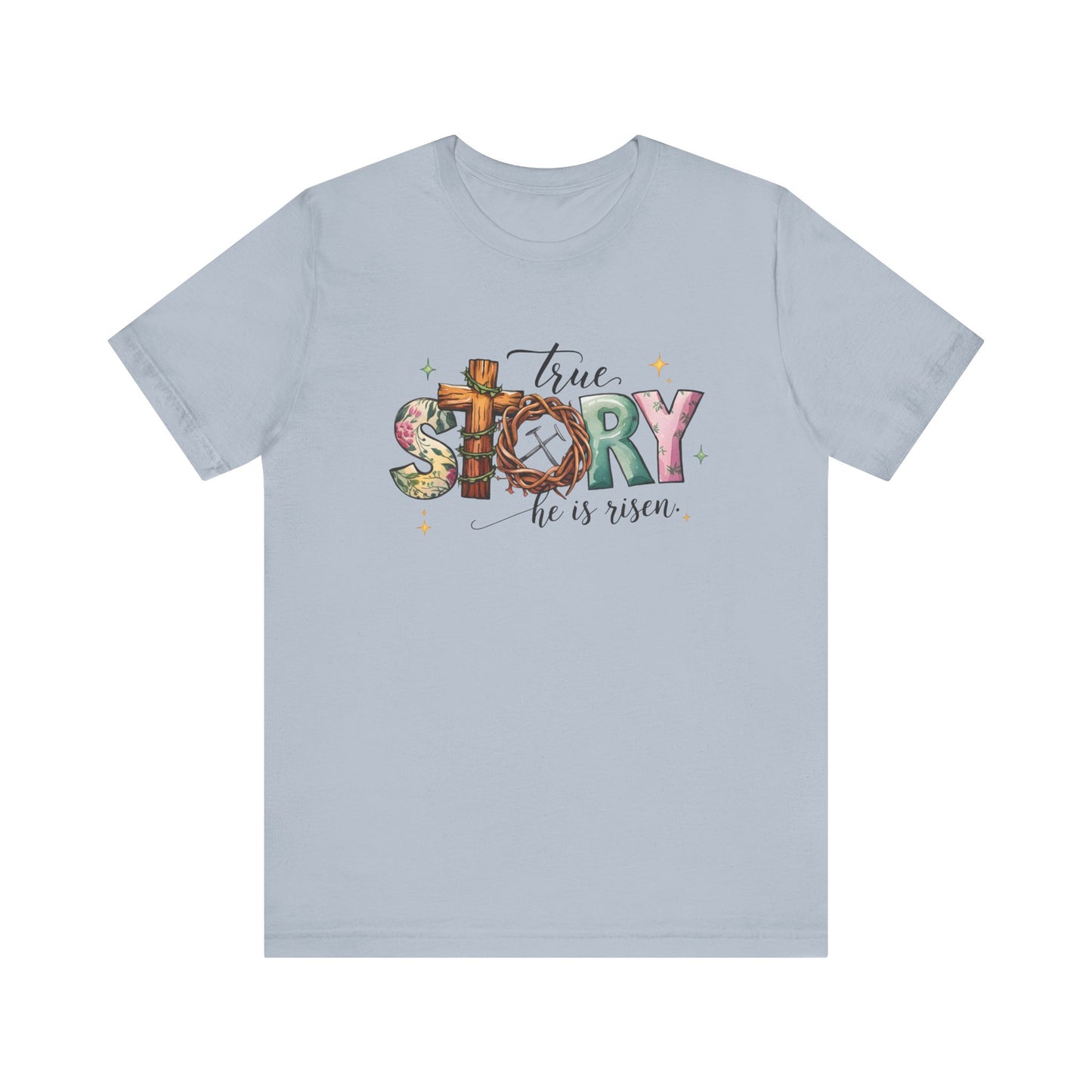 Light Blue Inspirational Shirts – True Story, He Is Risen Easter Tee