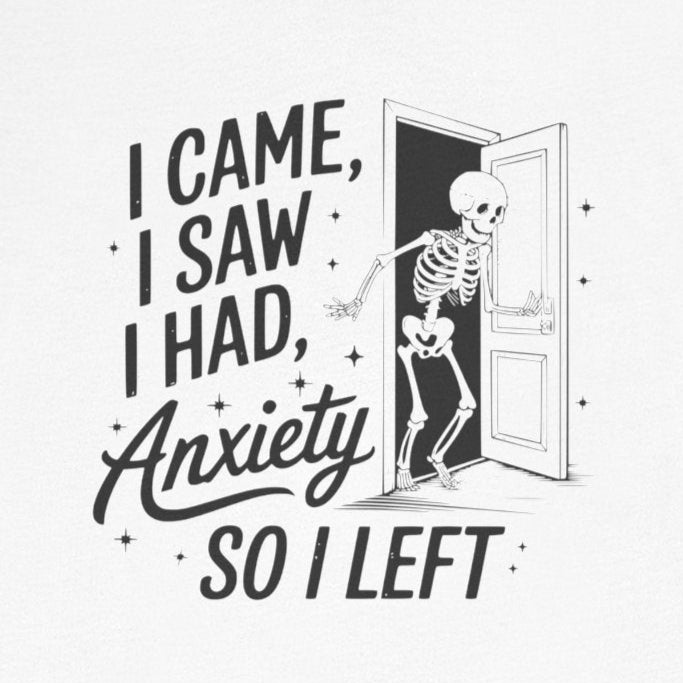T-Shirt I CAME I SAW I HAD ANXIETY Shirt – Funny Anxiety Shirt Unisex