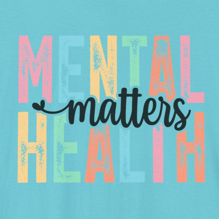Mental Health Matters – Turquoise Mental Health Matters Shirt for Women