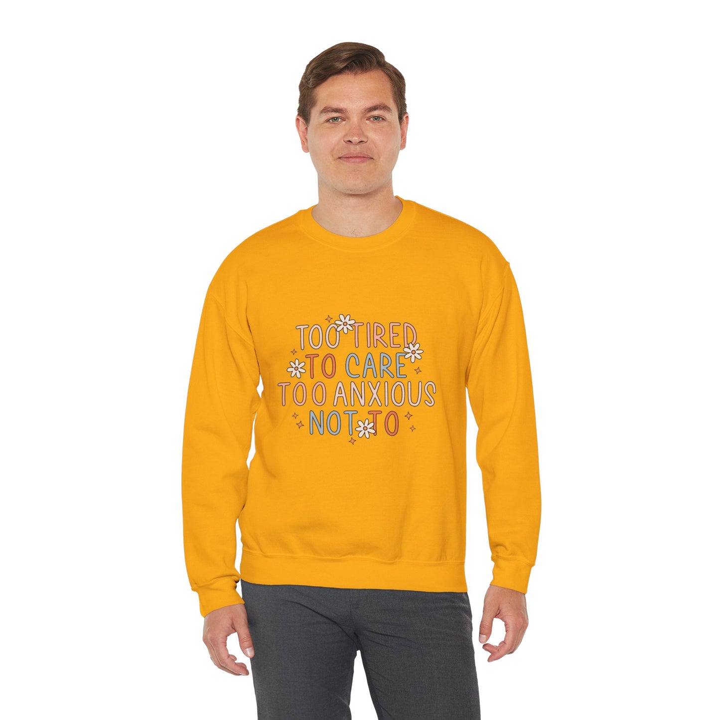 Too Tired to Care, Too Anxious Not To – Mental Health Sweatshirts