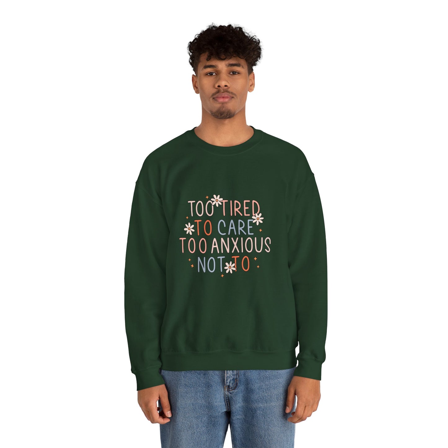 Too Tired to Care, Too Anxious Not To – Mental Health Sweatshirts