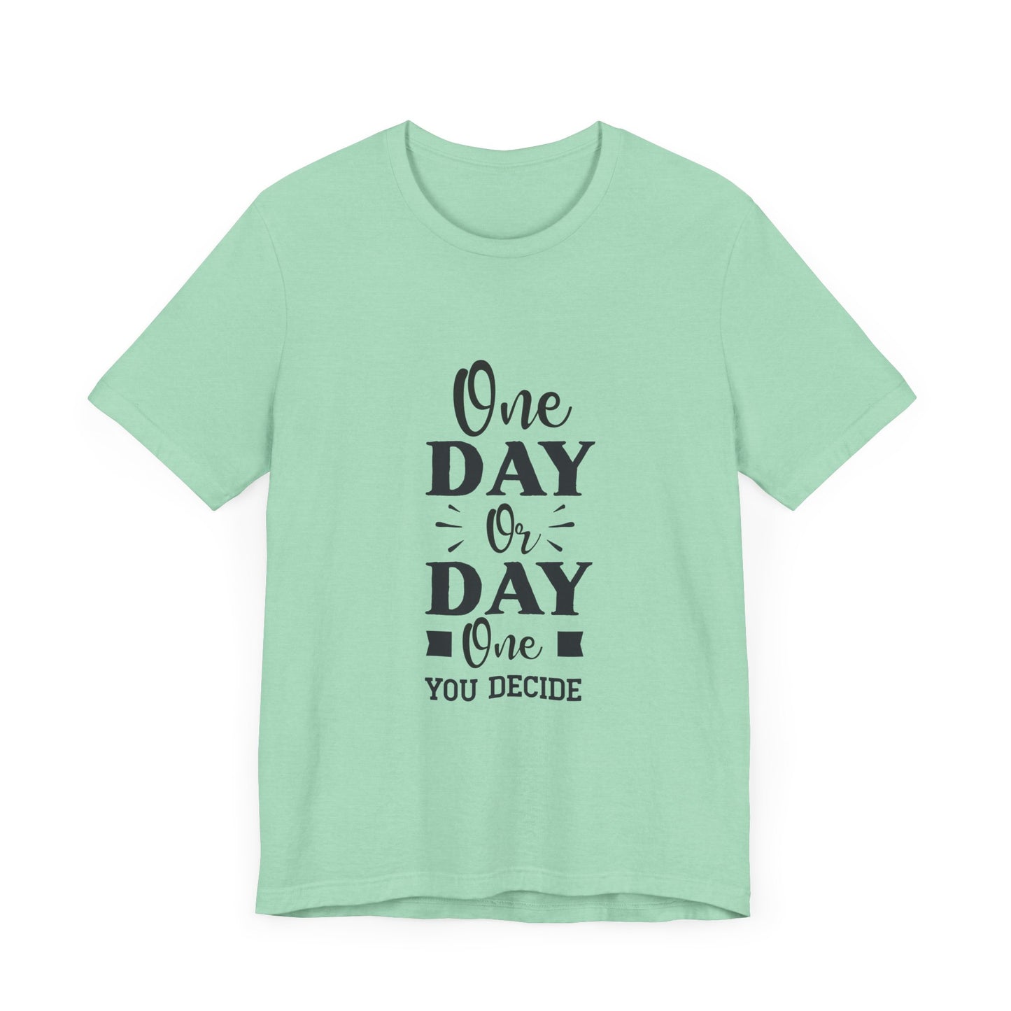 One Day or Day One – Believe and Achieve Shirt for Women