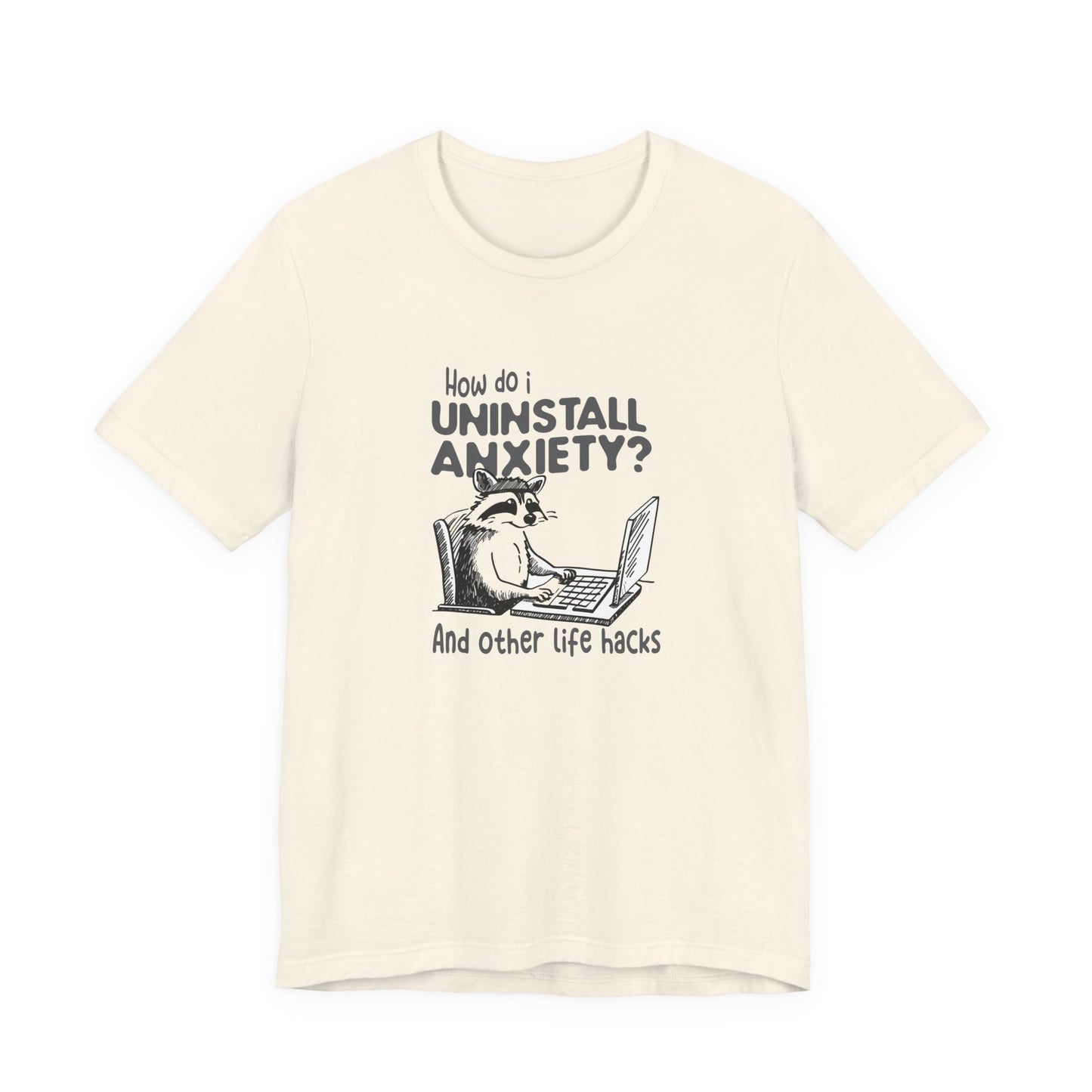 T-Shirt How Do I Uninstall Anxiety Funny Anxiety Shirt — Raccoon Graphic Tee