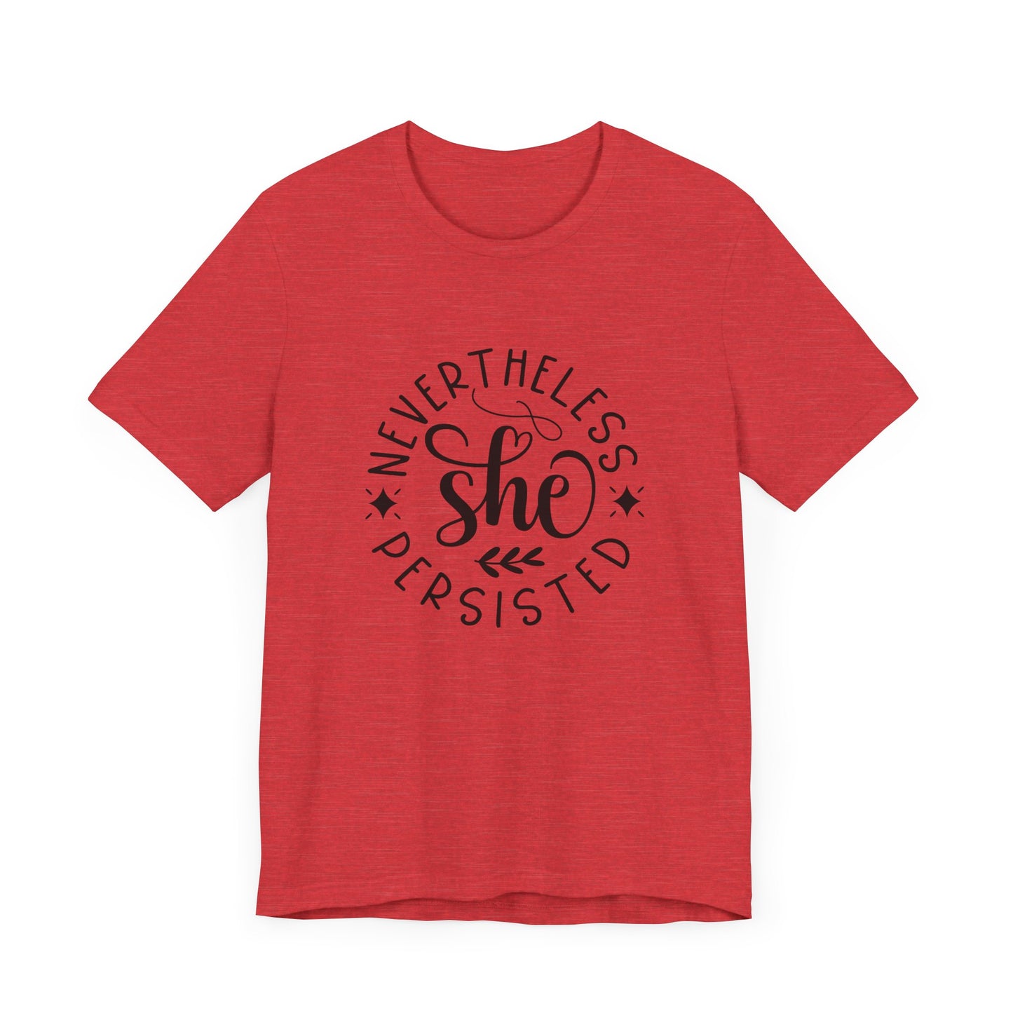 T-Shirt Motivational Shirts – Nevertheless She Persisted Tee for Women