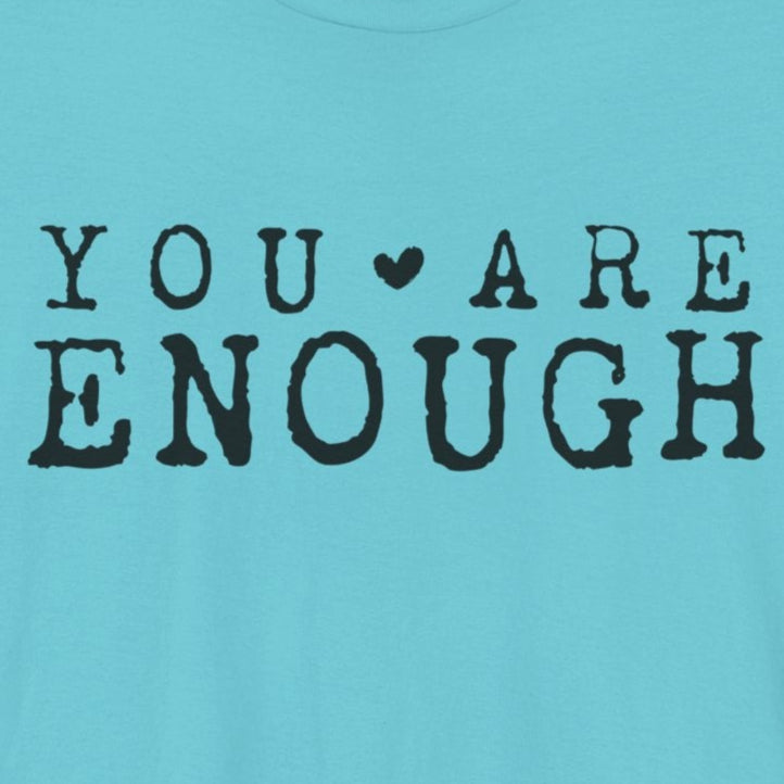 You Are Enough – Turquoise Suicide Awareness Shirts for Women