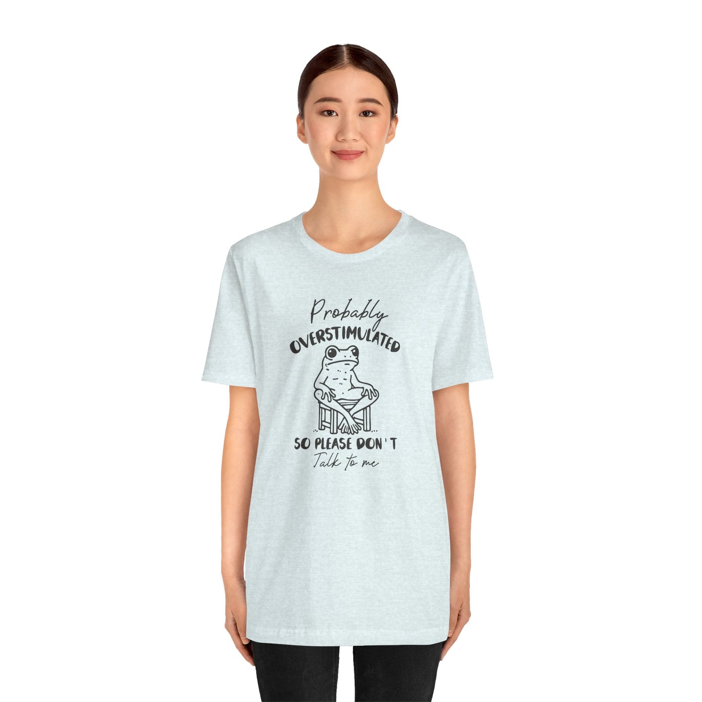 T-Shirt Probably Overstimulated Funny Anxiety Shirt – Frog Graphic Tee