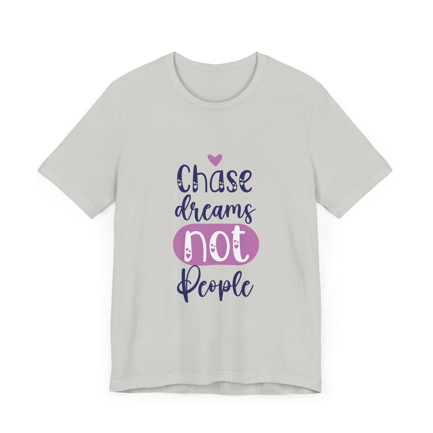 Chase Dreams, Not People – Motivational Phrases Tee for Women
