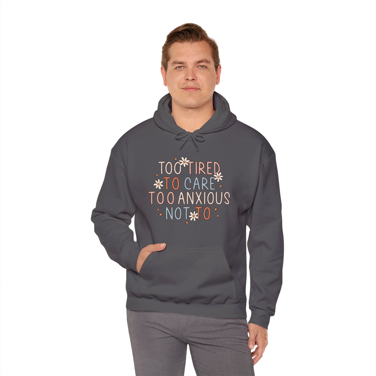 Hoodie Too Tired to Care, Too Anxious Not To – Mental Health Hoodies