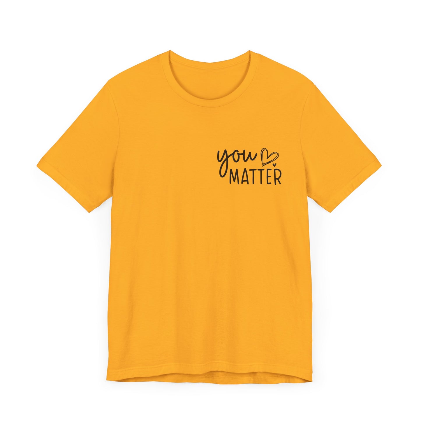 You Matter, Dear Person Behind Me – Gold Pink T Shirt You Matter