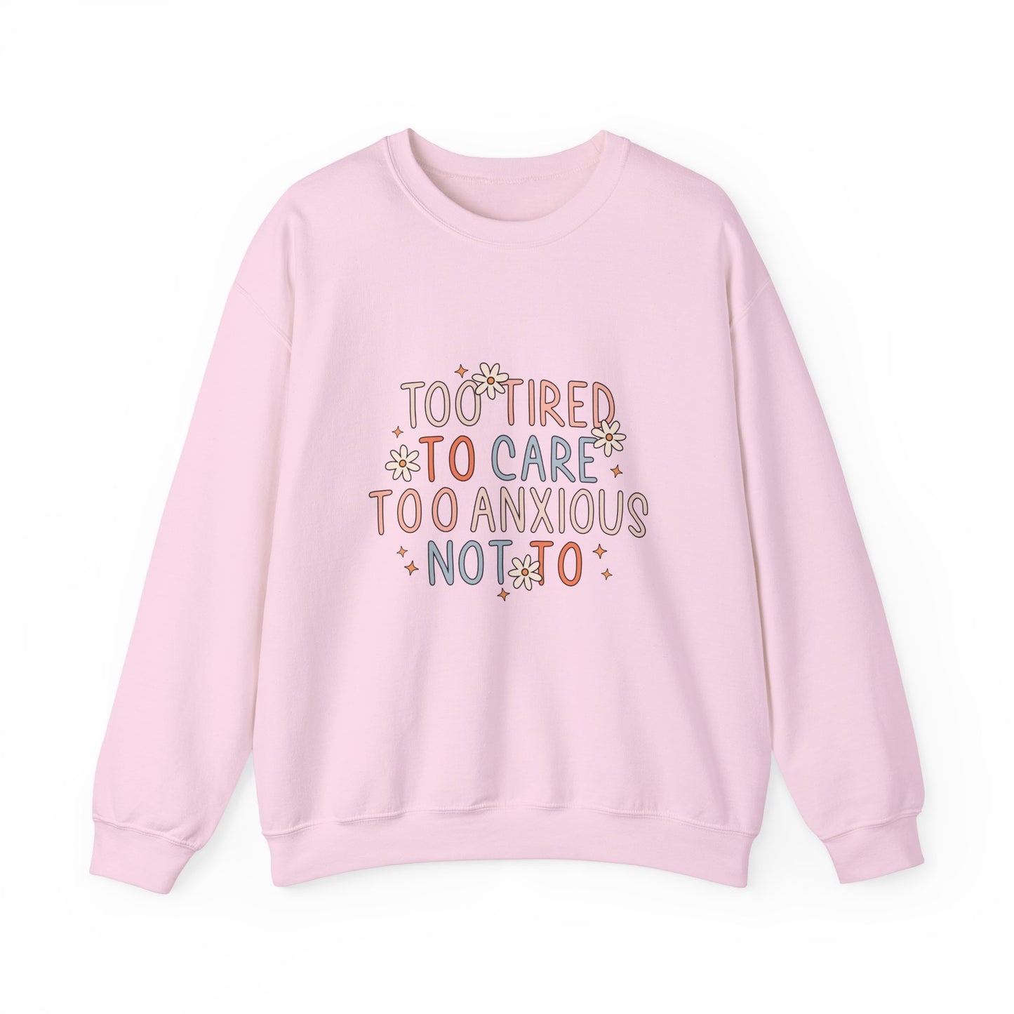 Too Tired to Care, Too Anxious Not To – Mental Health Sweatshirts