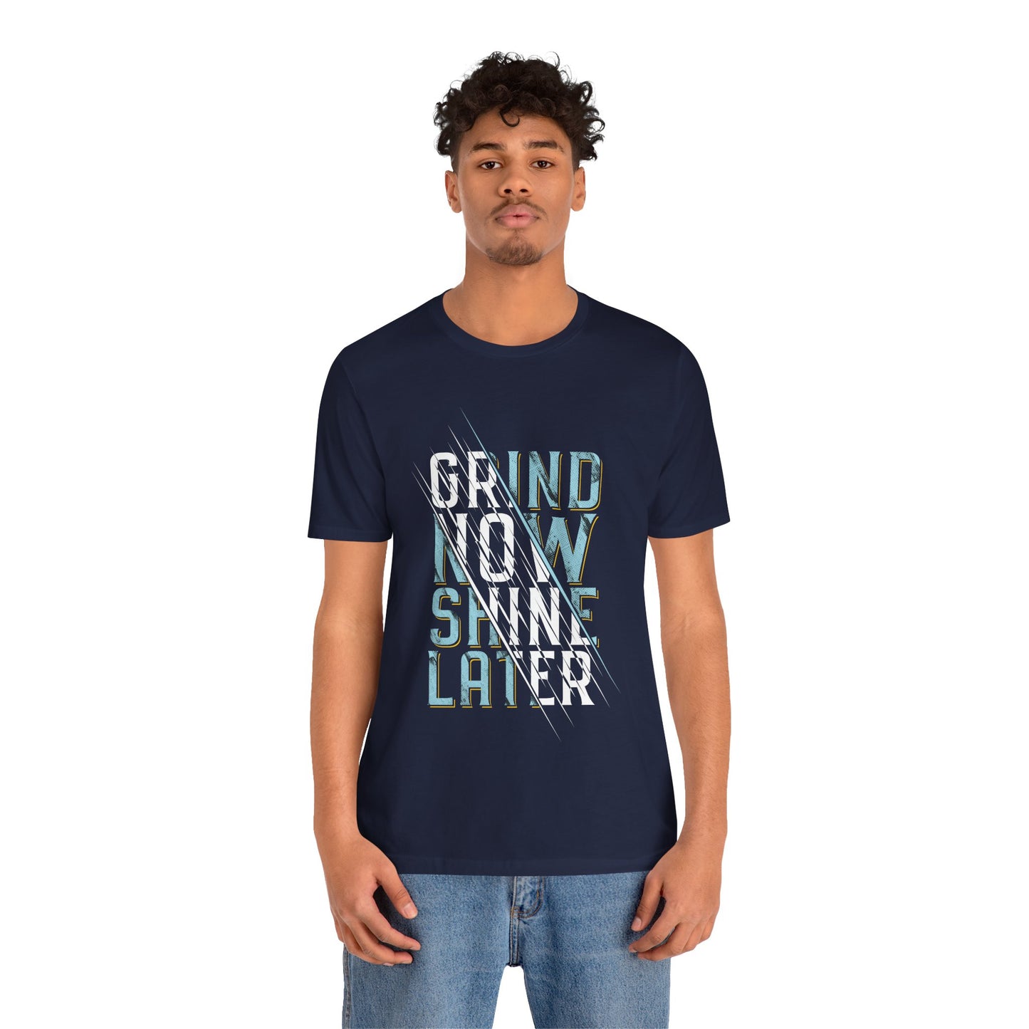T-Shirt Grind Now, Shine Later – Purpose Driven Tee for Go-Getters
