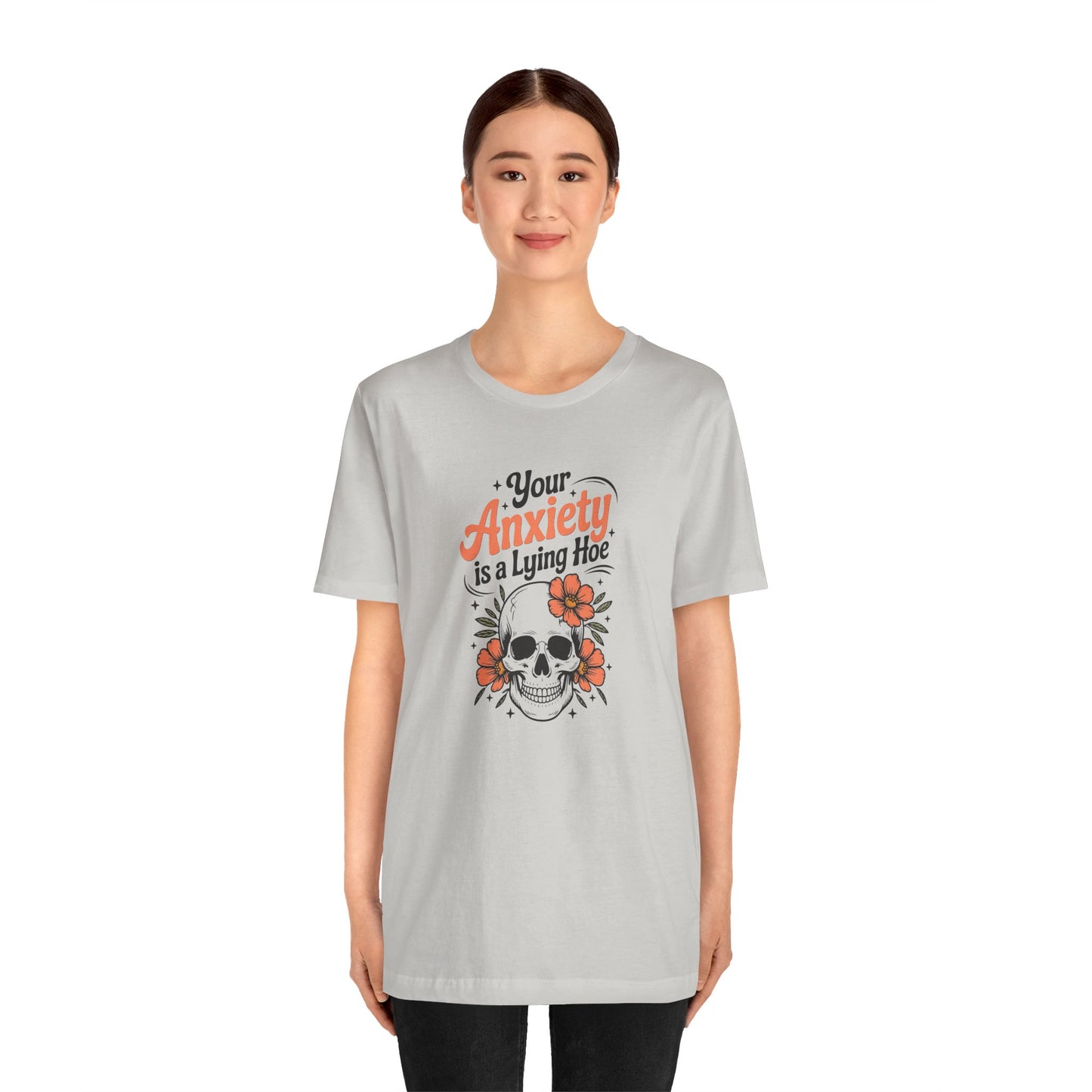 T-Shirt Your Anxiety Is a Lying Hoe Funny Anxiety Shirt – Skull Floral Tee