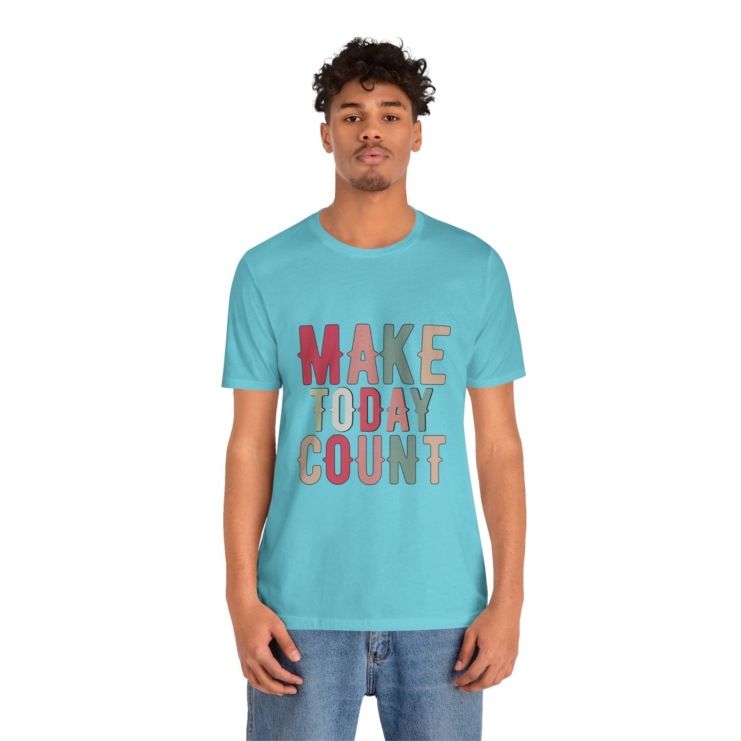 Make Today Count – Daily Inspiration T-Shirt for All Genders