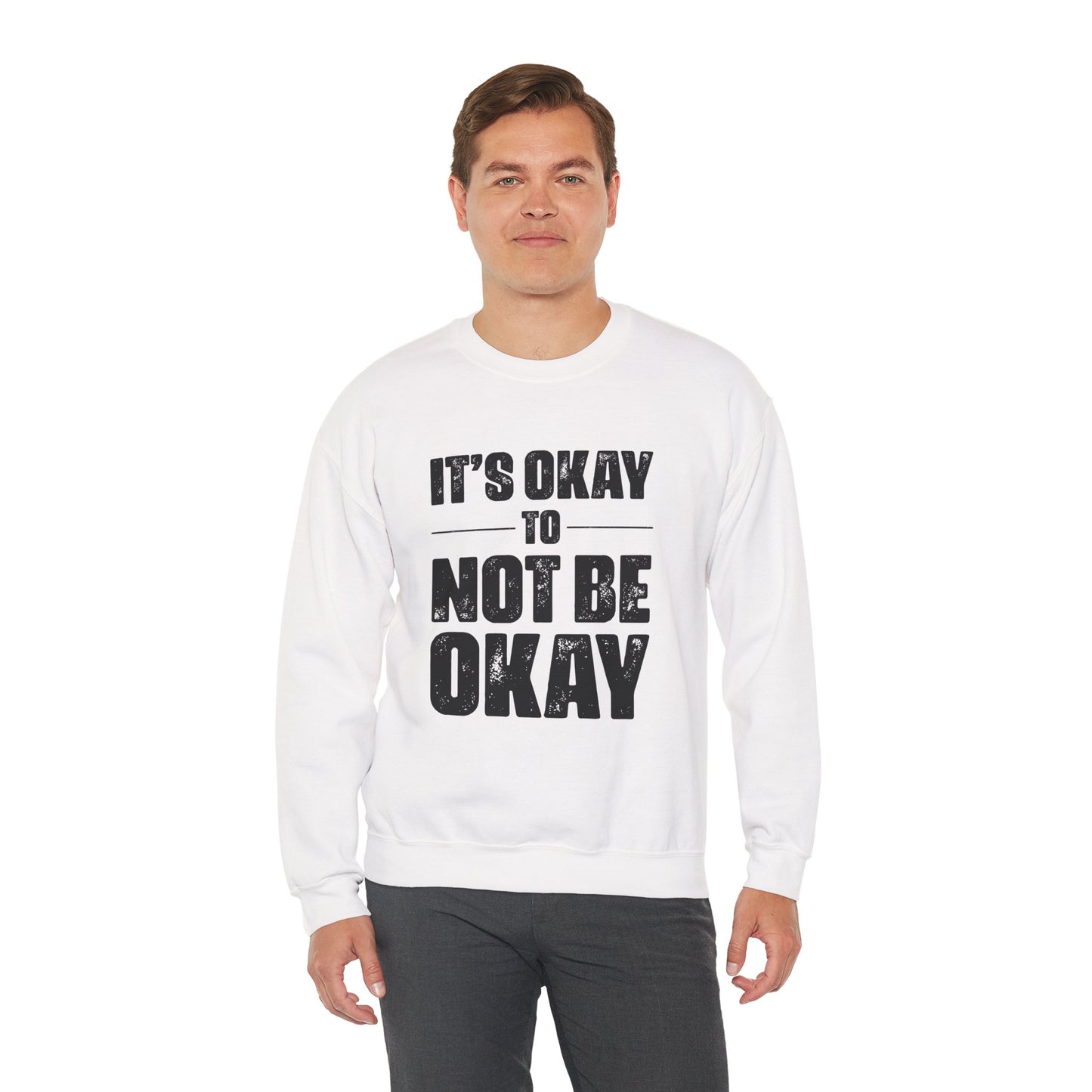 It’s Okay Not to Be Okay – Mental Health Sweatshirt for Awareness