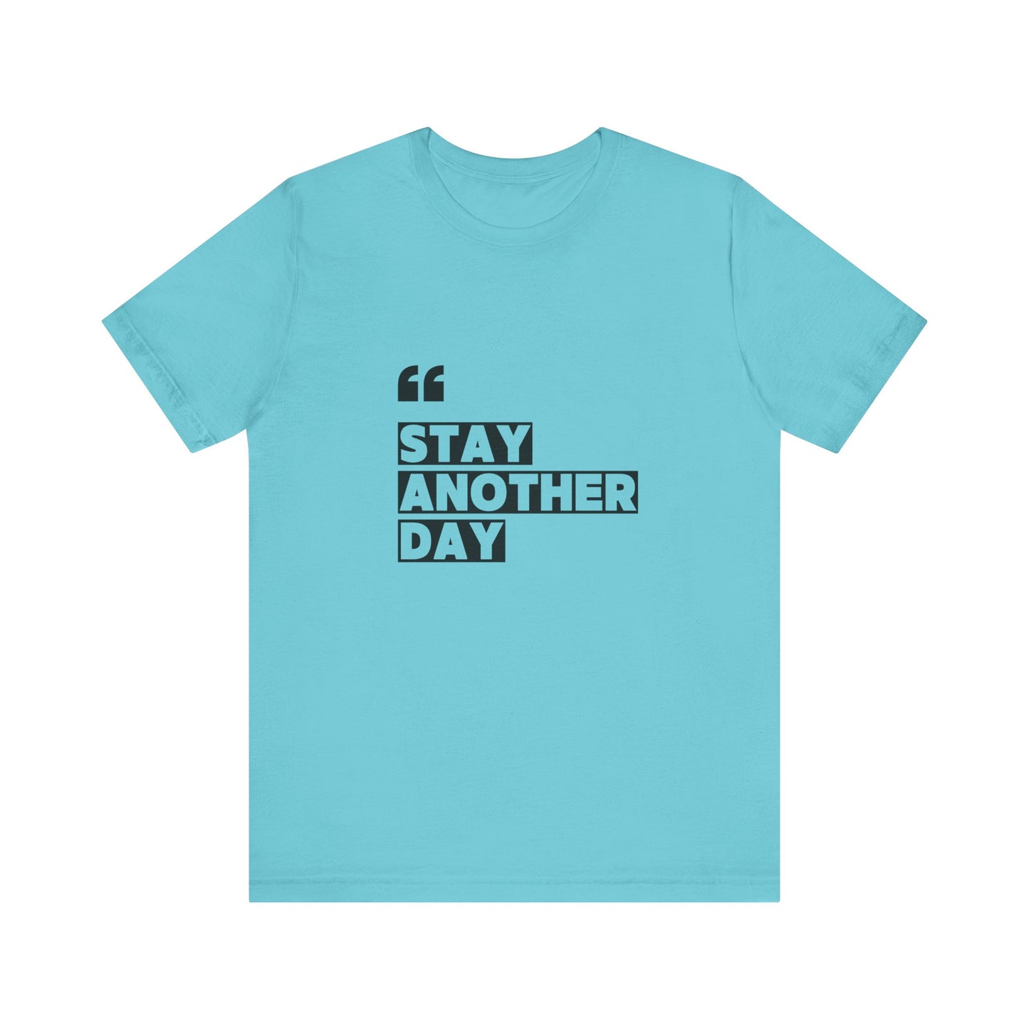 Stay Another Day – Turquoise Stay Another Day T Shirt for Suicide Prevention