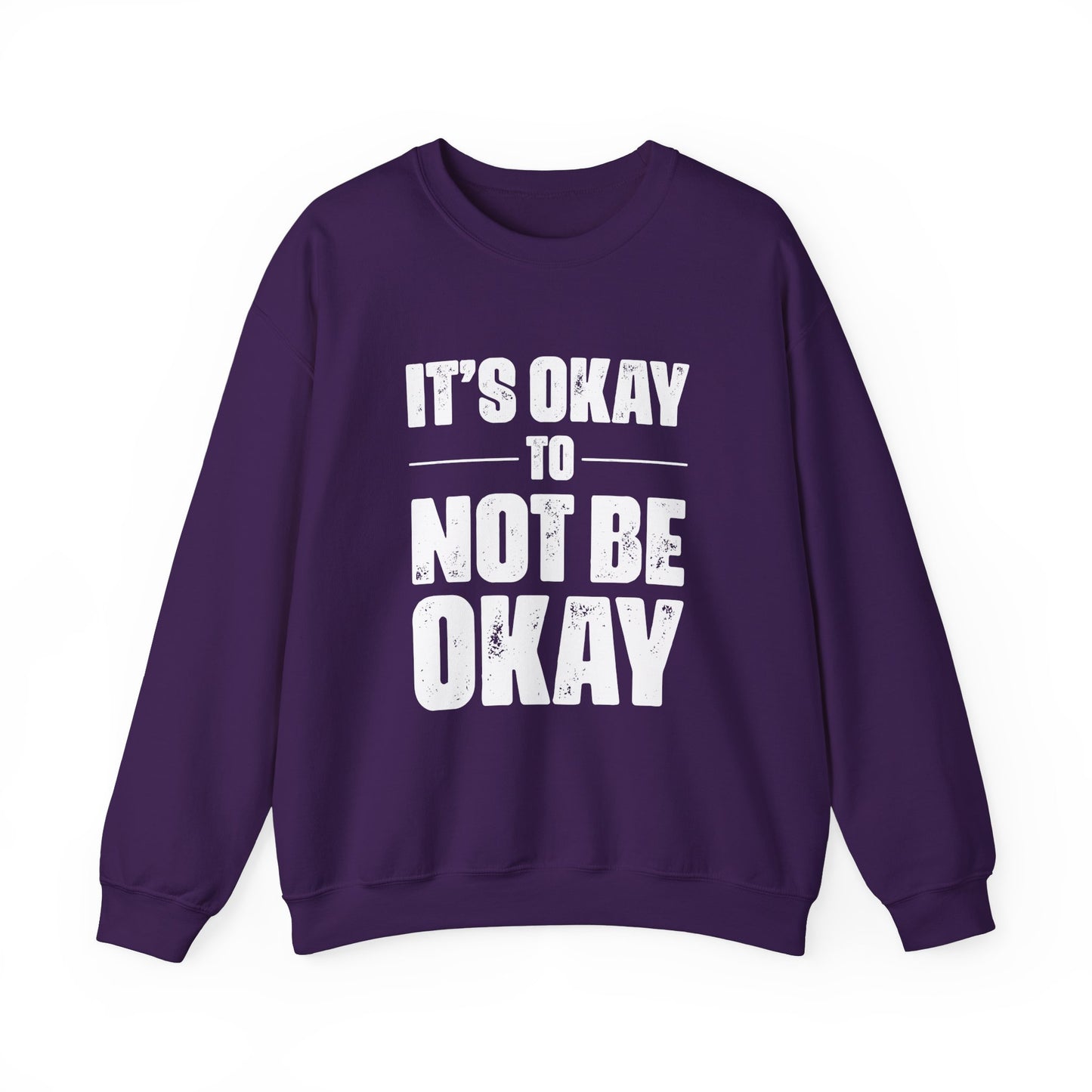 It’s Okay Not to Be Okay – Mental Health Sweatshirt for Awareness