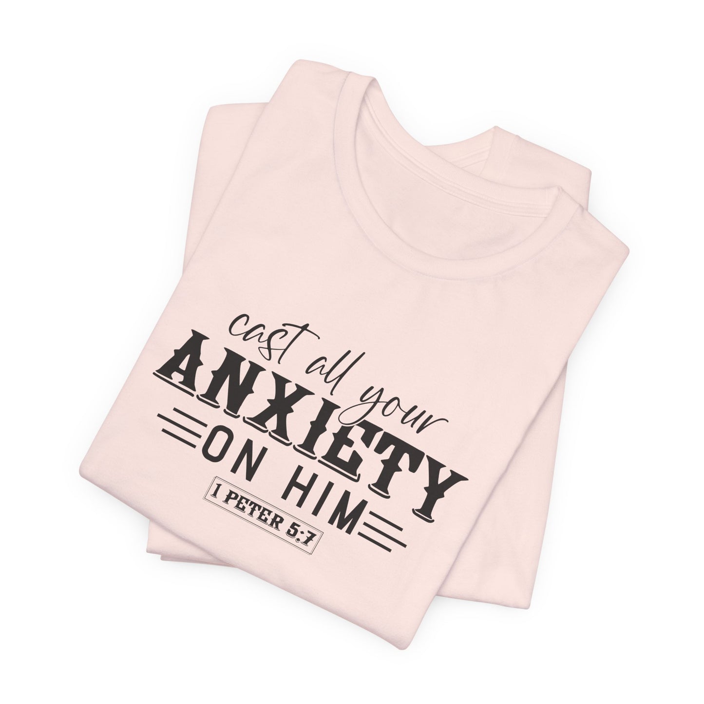 T-Shirt Cast All Your Anxiety on Him Anxiety Shirt – Christian Bible Verse Tee