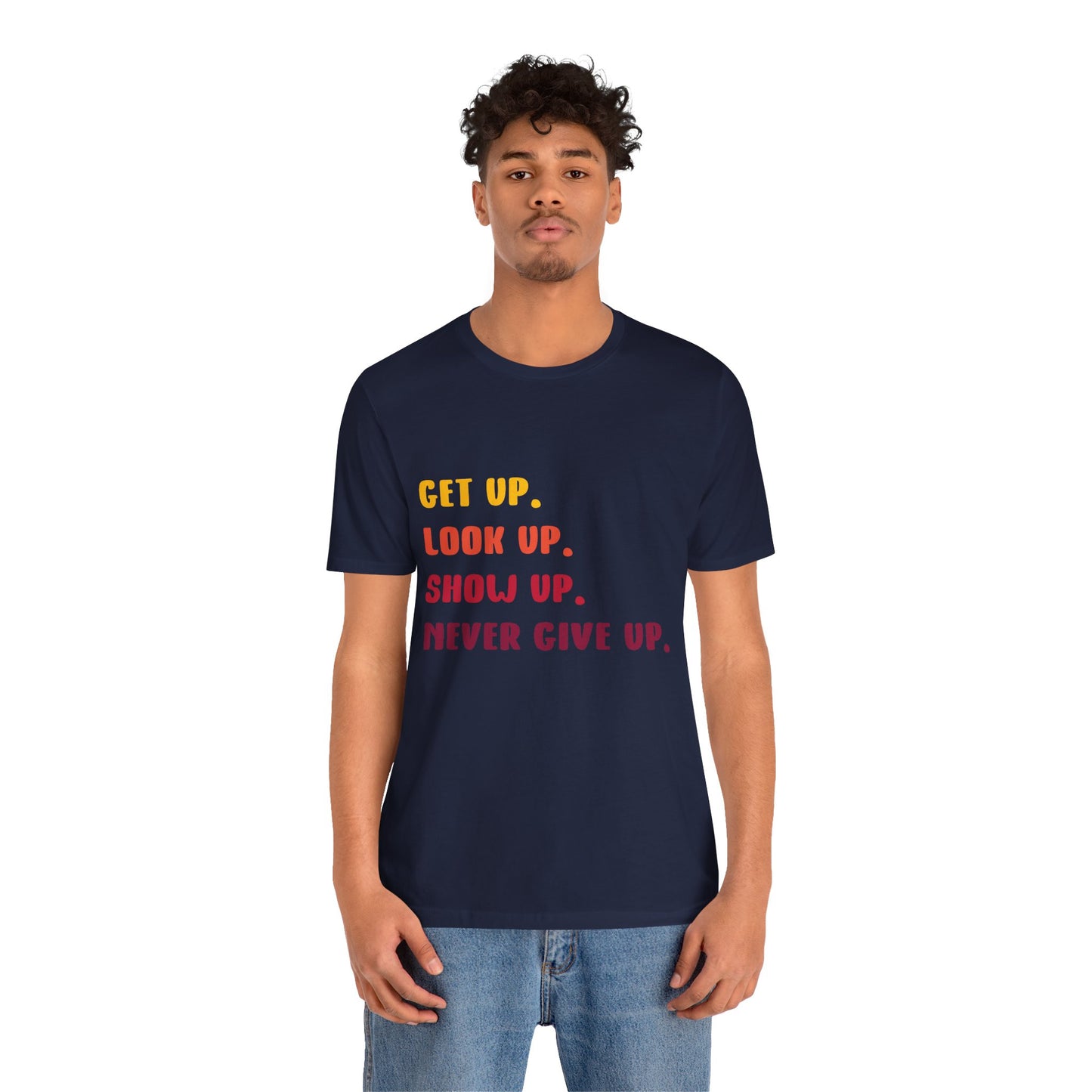 Wake Up, Show Up, Never Give Up – You Got This T-Shirt