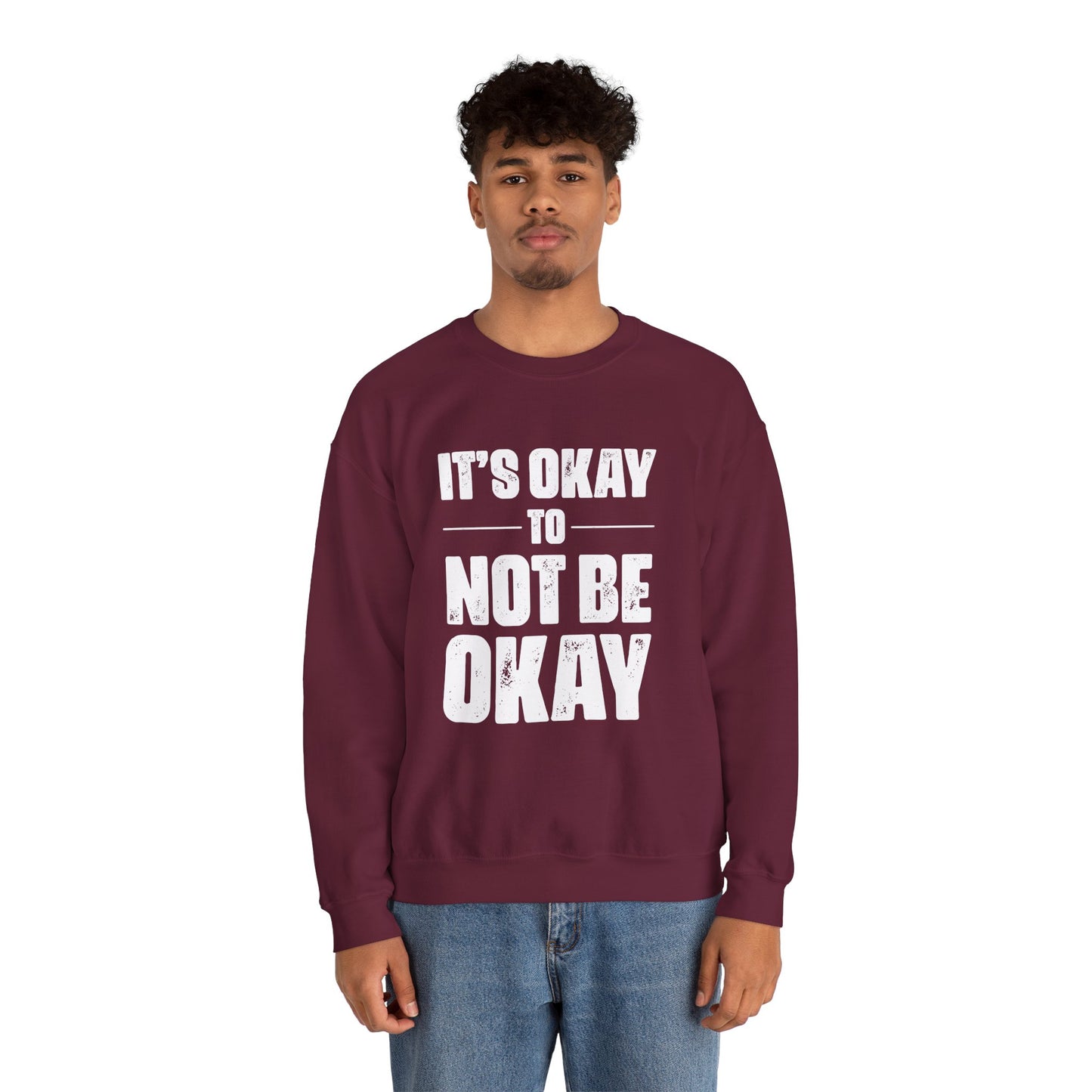 It’s Okay Not to Be Okay – Mental Health Sweatshirt for Awareness