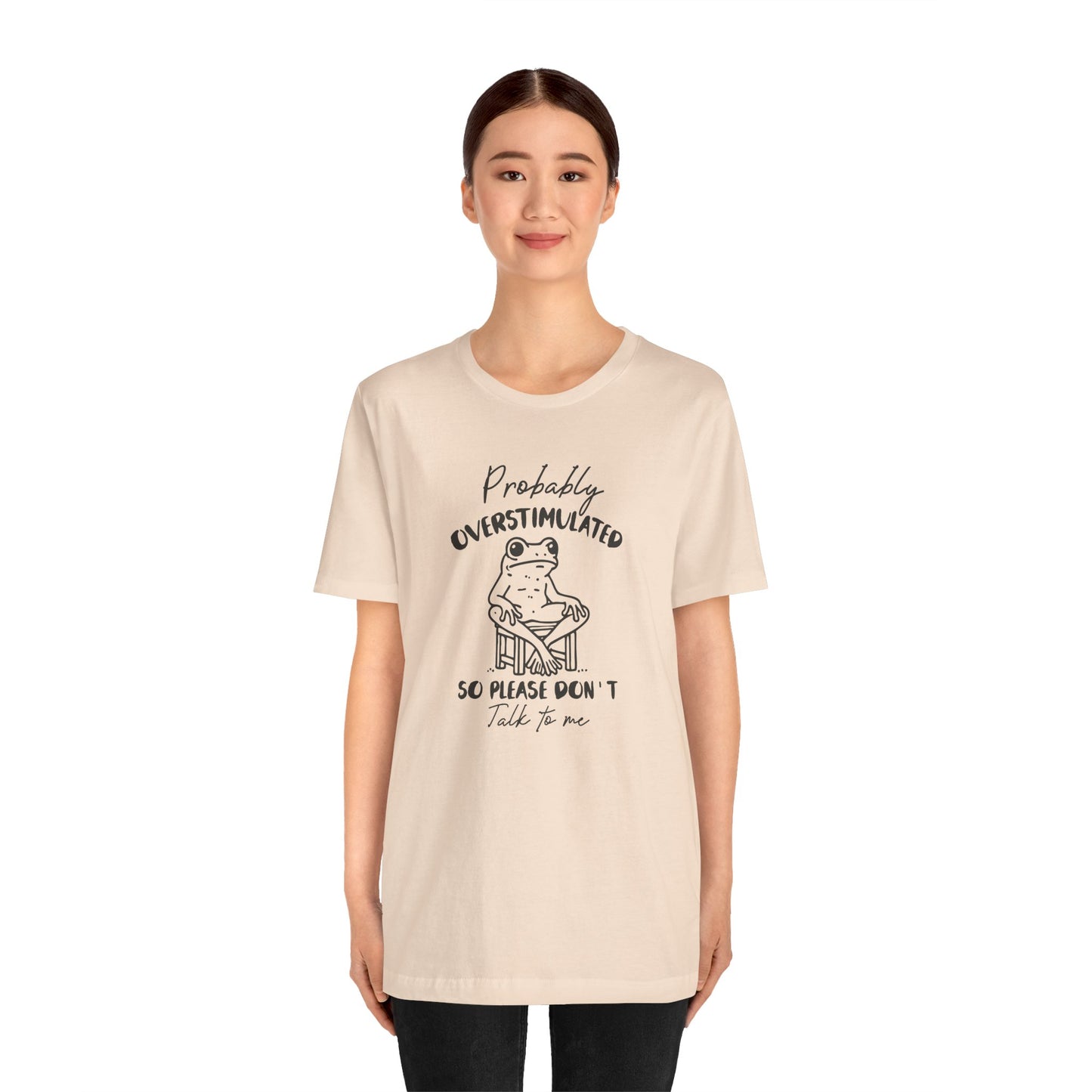 T-Shirt Probably Overstimulated Funny Anxiety Shirt – Frog Graphic Tee