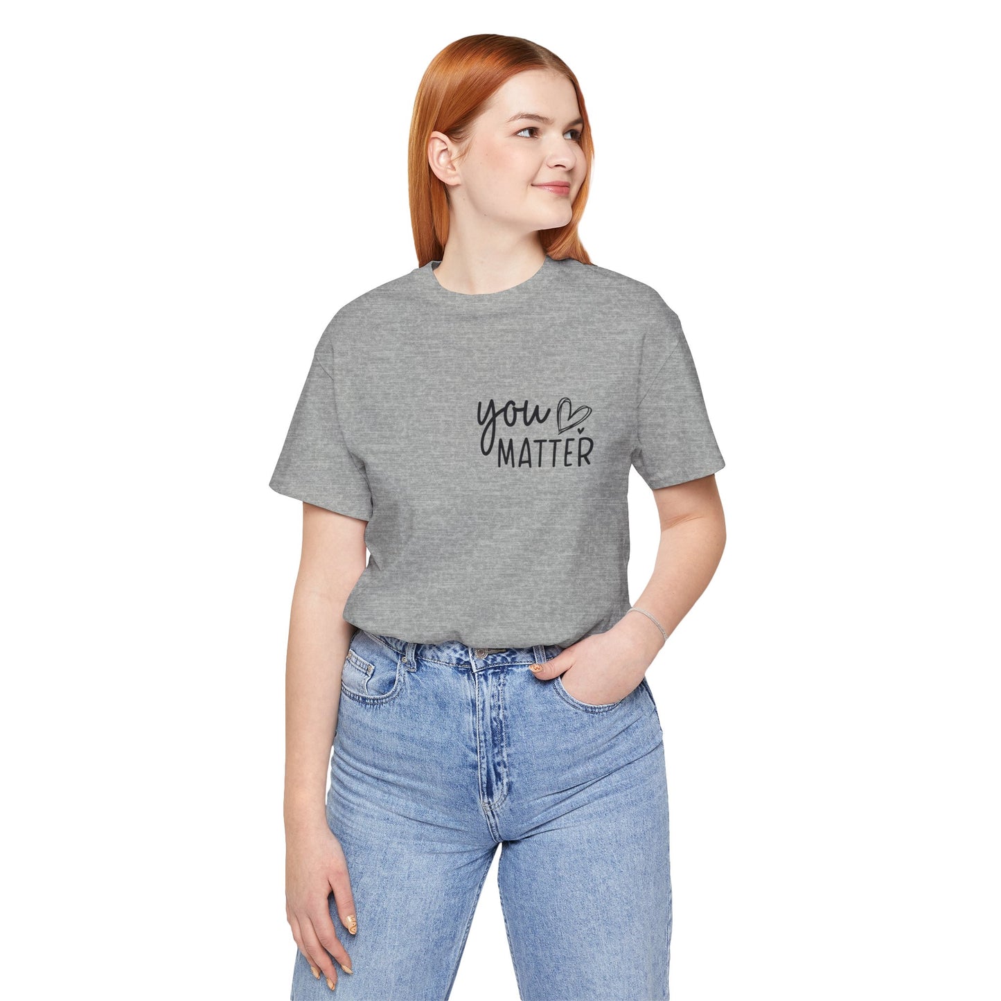 You Matter, Dear Person Behind Me – Athletic Heather T Shirt You Matter
