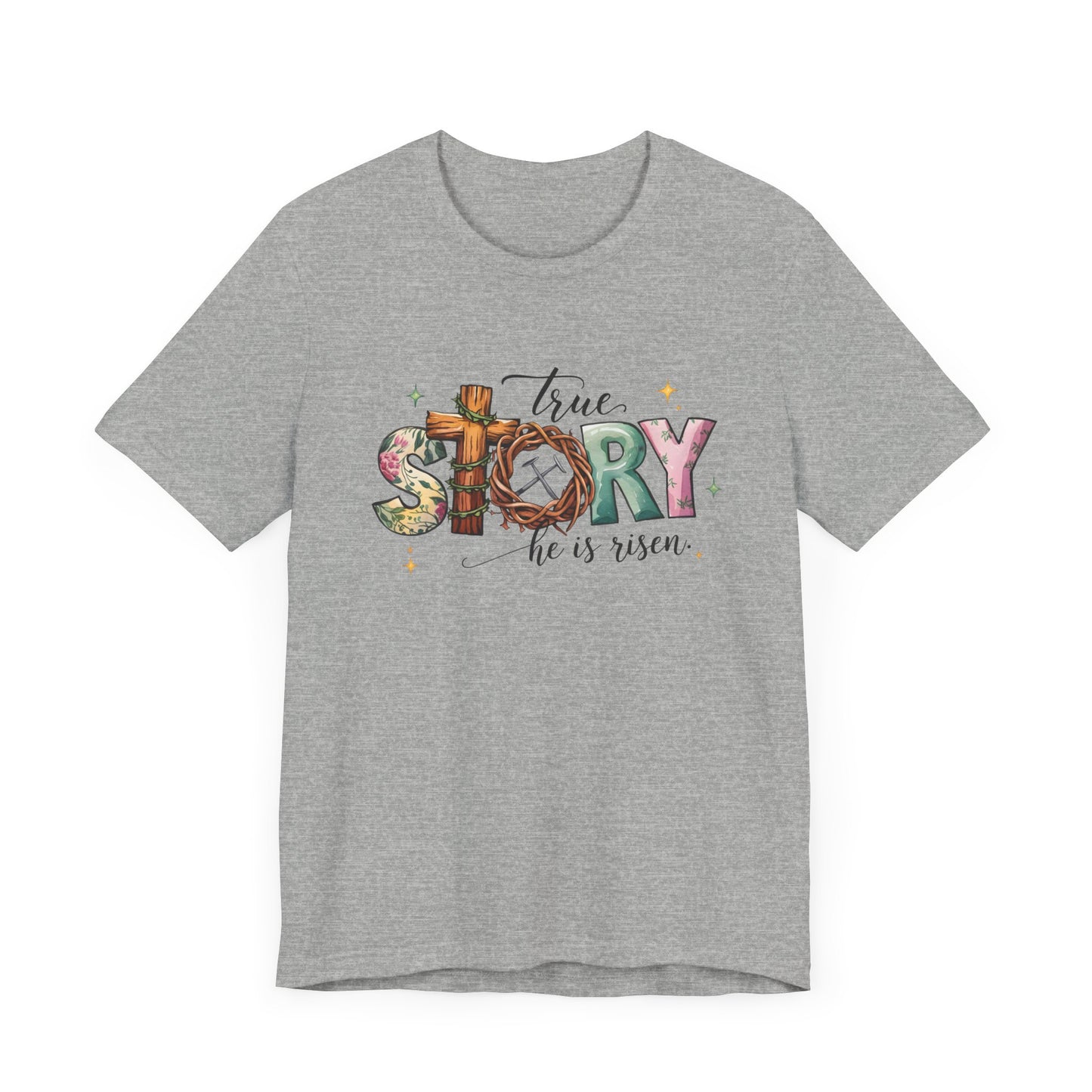Inspirational Shirts – True Story, He Is Risen Easter Tee