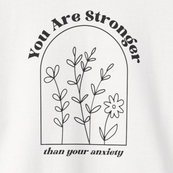 Sweatshirt You Are Stronger Than Your Anxiety Women’s Empowering Sweatshirt