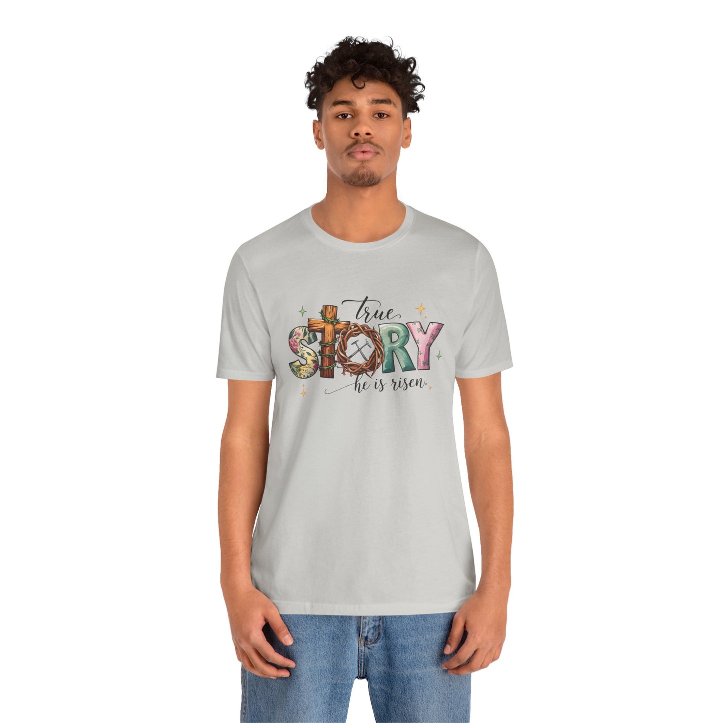 Inspirational Shirts – True Story, He Is Risen Easter Tee